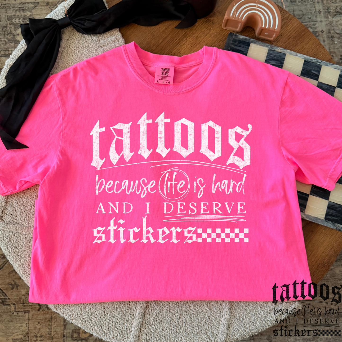 Tattoos Because Life Is Hard and I Deserve Stickers Full Color DTF Transfer