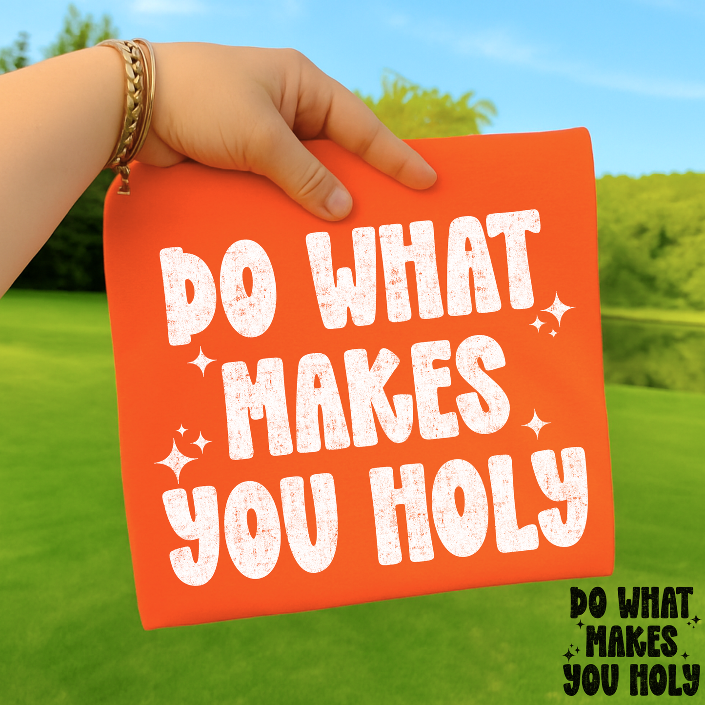 Do What Makes You Holy Full Color DTF Transfer