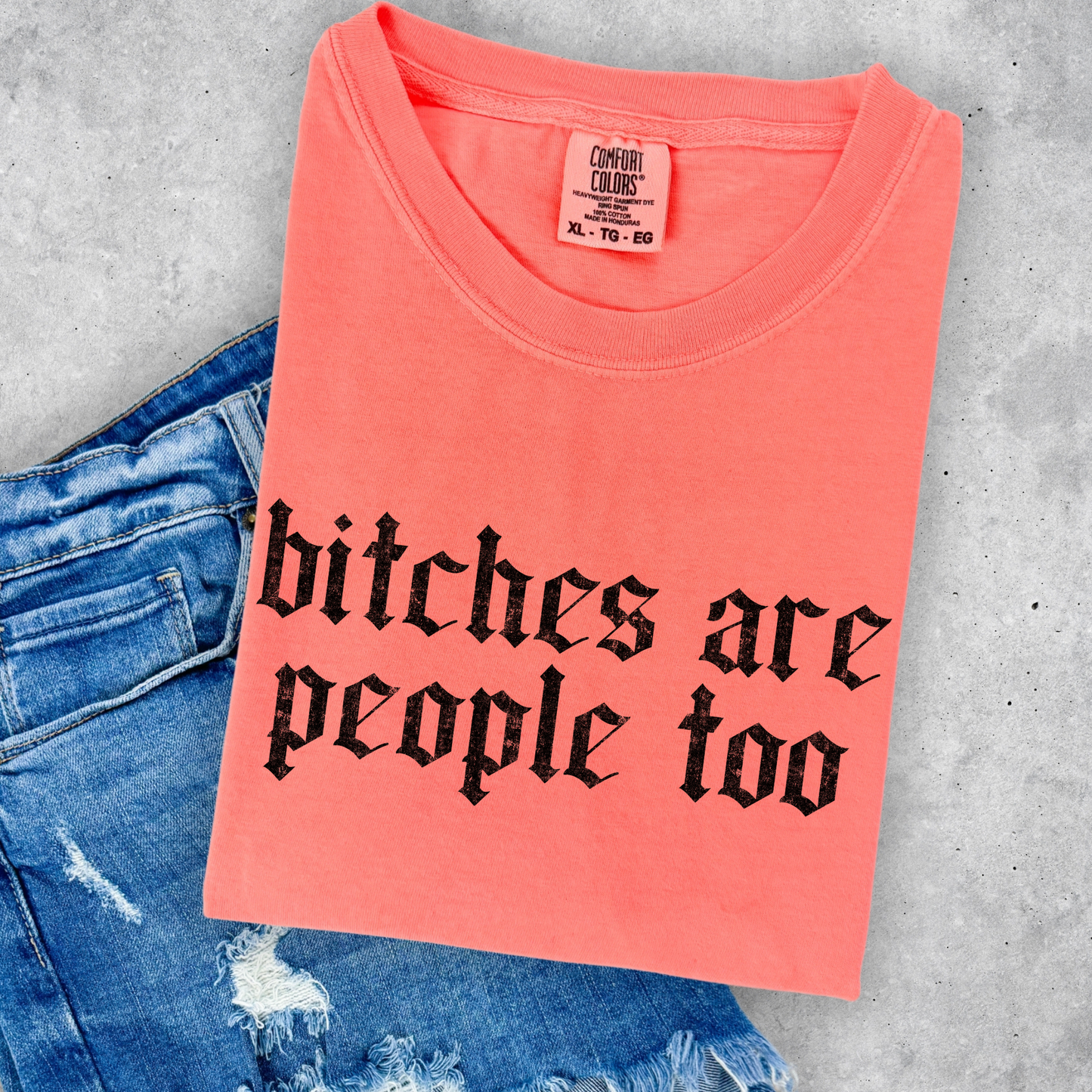 Bitches Are People Too Full Color DTF Transfer
