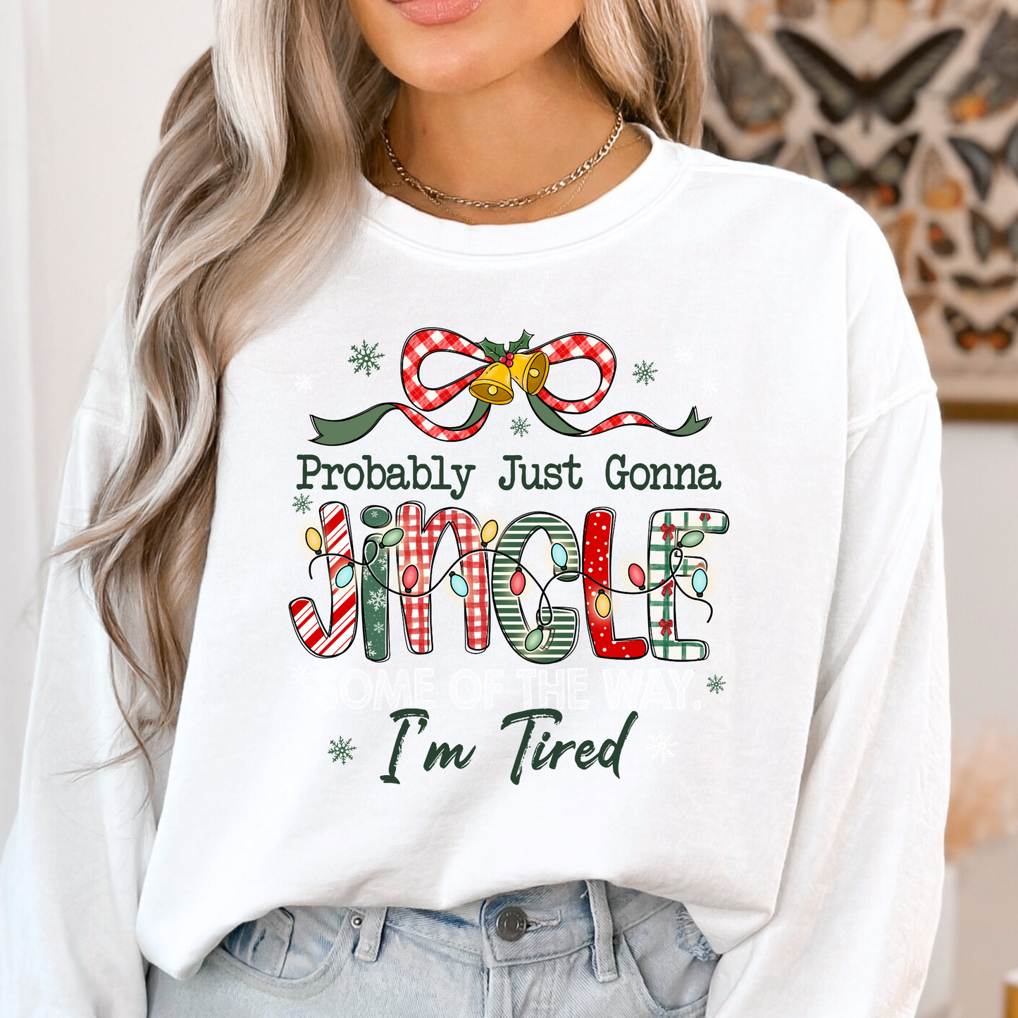 Probably Just Gonna Jingle I'm Tired (Bow) Full Color DTF Transfer