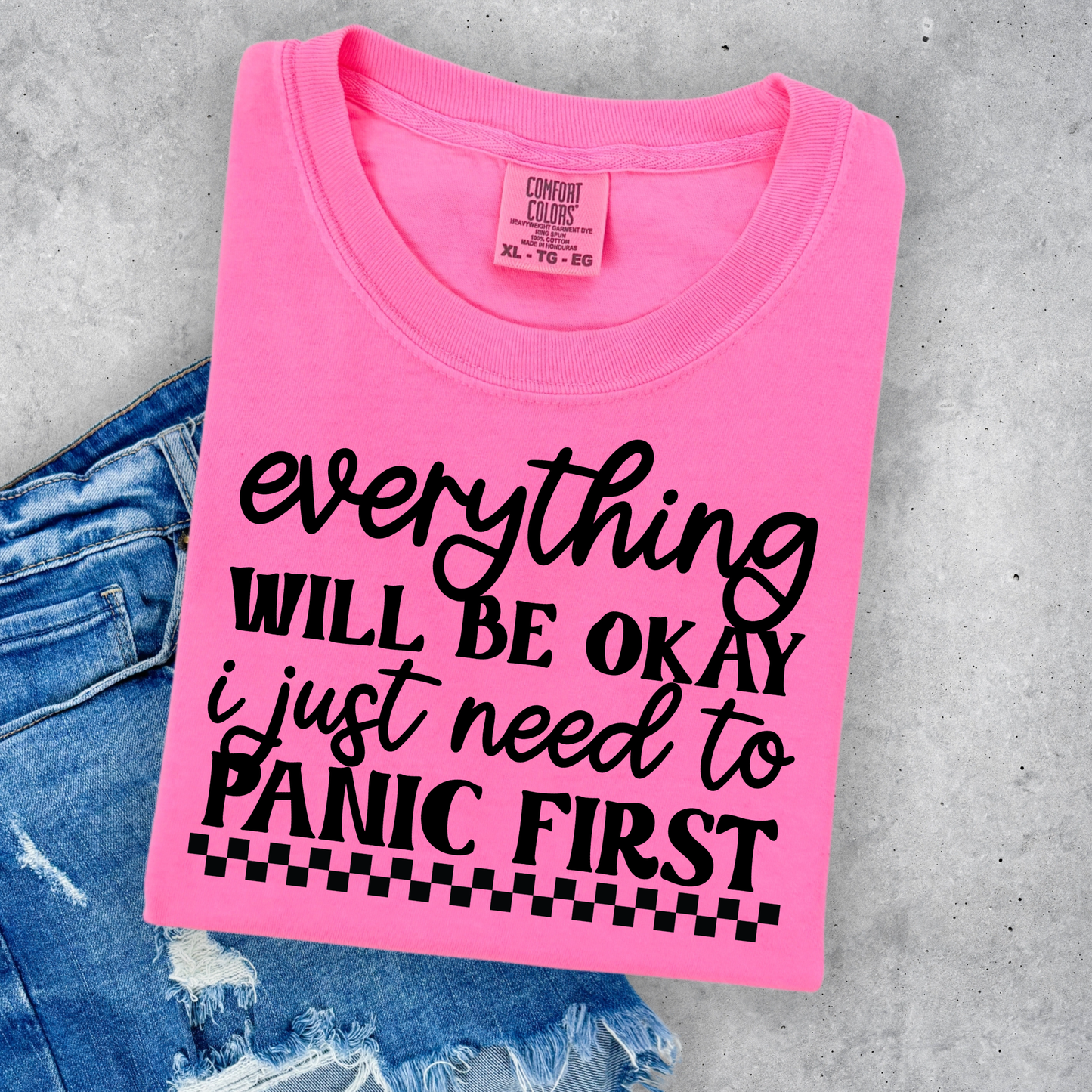 Everything Will Be Okay I Just Need To Panic First Full Color DTF Transfer