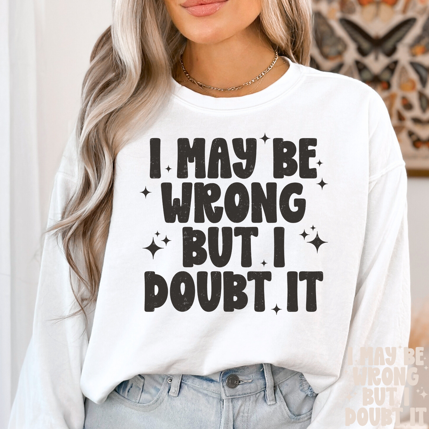 I May Be Wrong But I Doubt It Full Color DTF Transfer