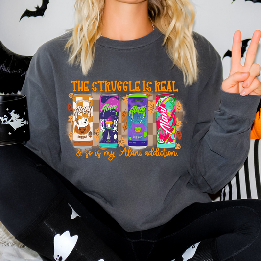 The Struggle Is Real and So Is My Alani Addiction Full Color DTF Transfer