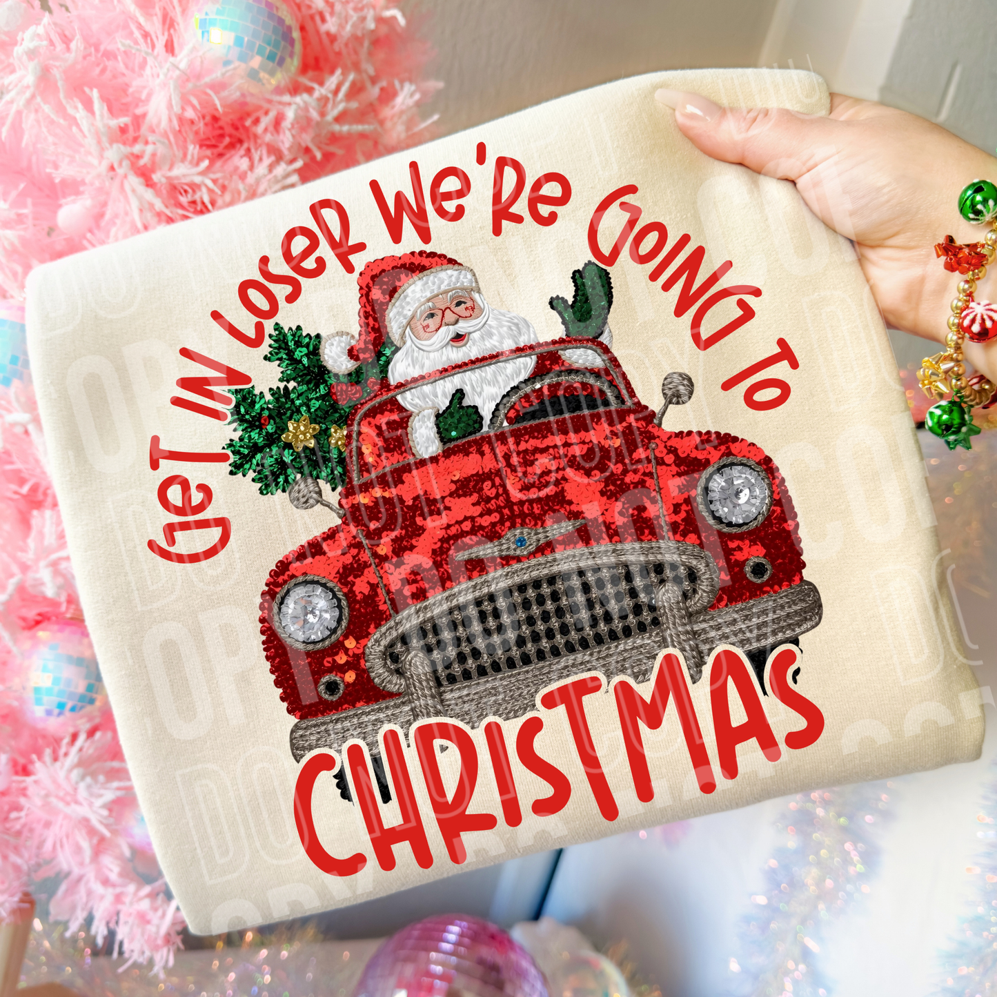 Get In Loser We're Going To Christmas - Santa in Car (Faux Sequin/Thread) Full Color DTF Transfer
