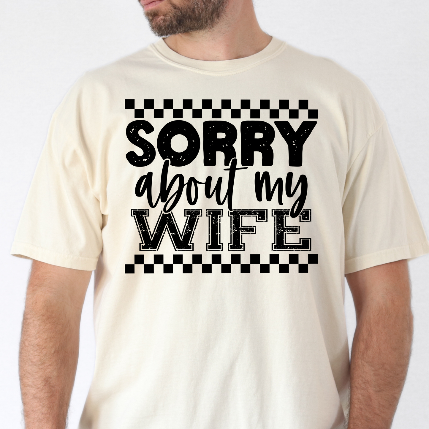 Sorry About My Wife Full Color DTF Transfer