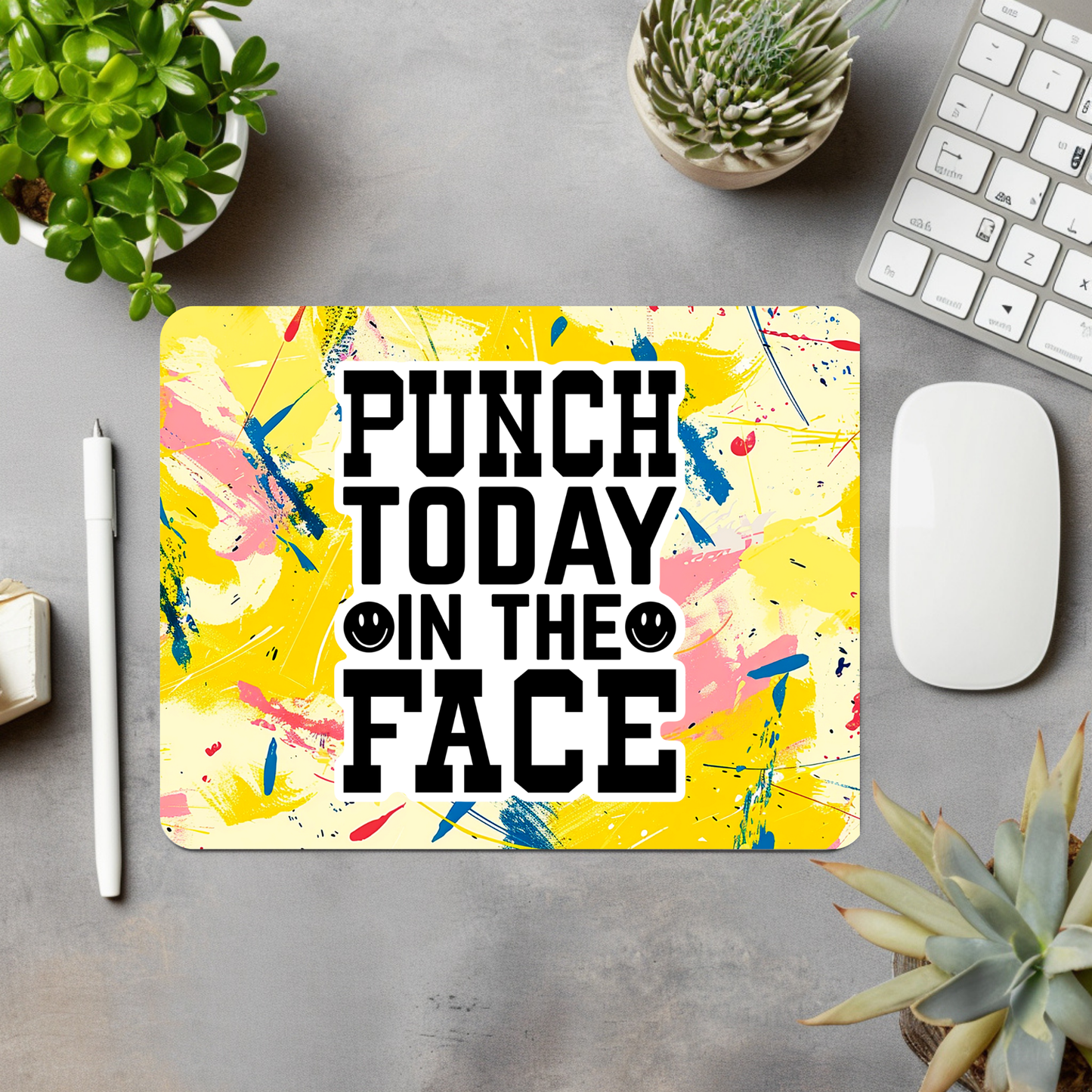 Punch Today In The Face Mouse Pad