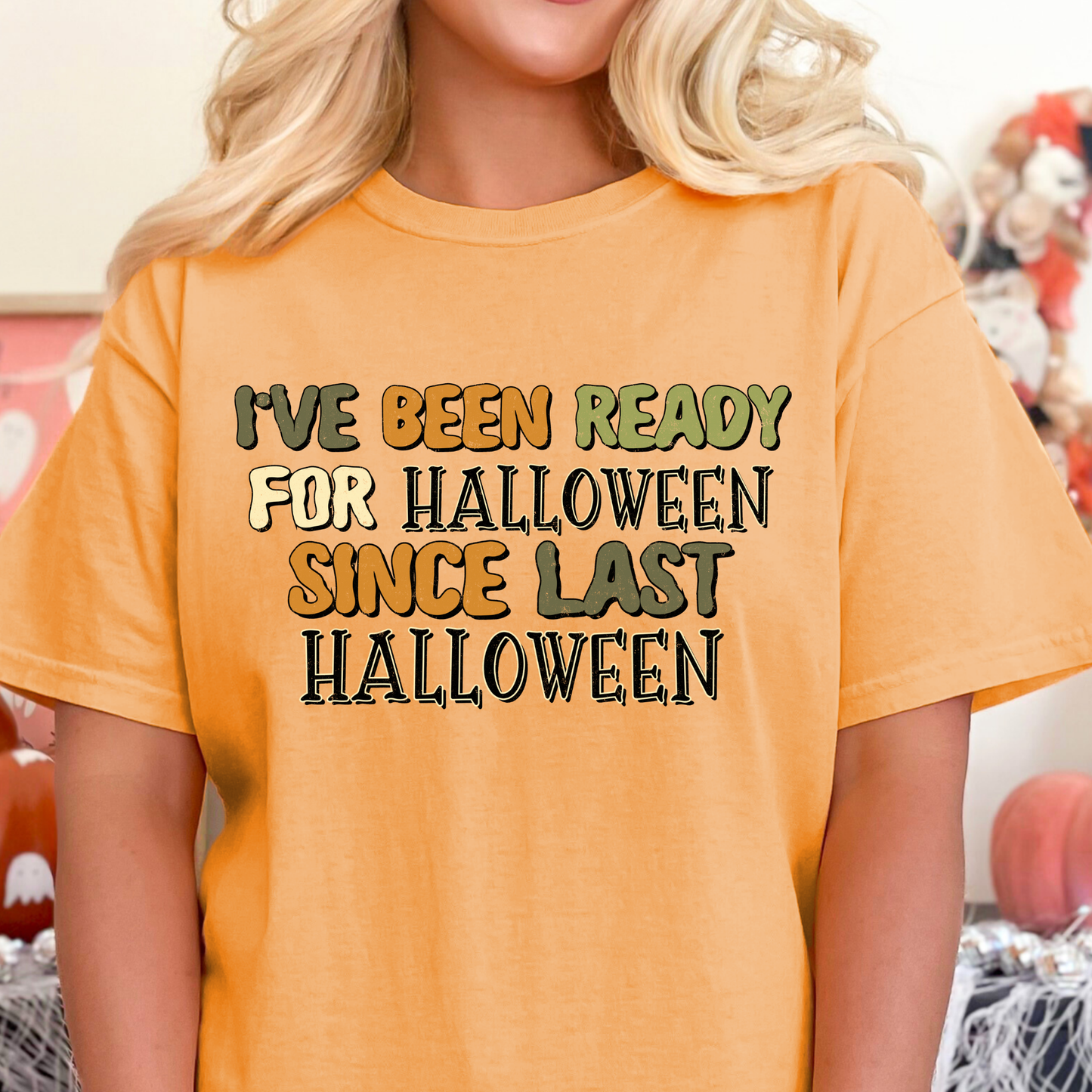 I've Been Ready For Halloween Since Last Halloween Full Color DTF Transfer