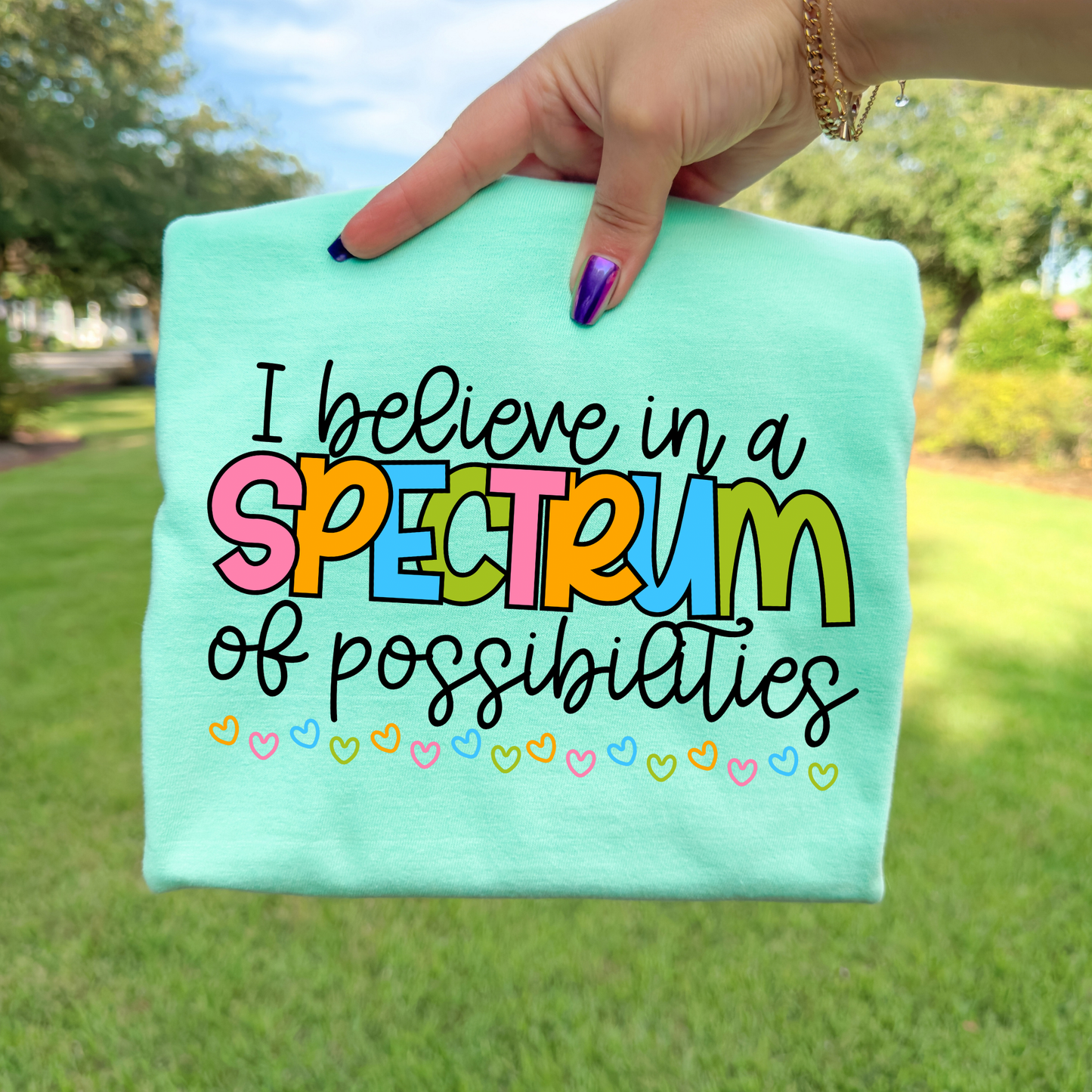 I Believe In A Spectrum Of Possibilities Full Color DTF Transfer