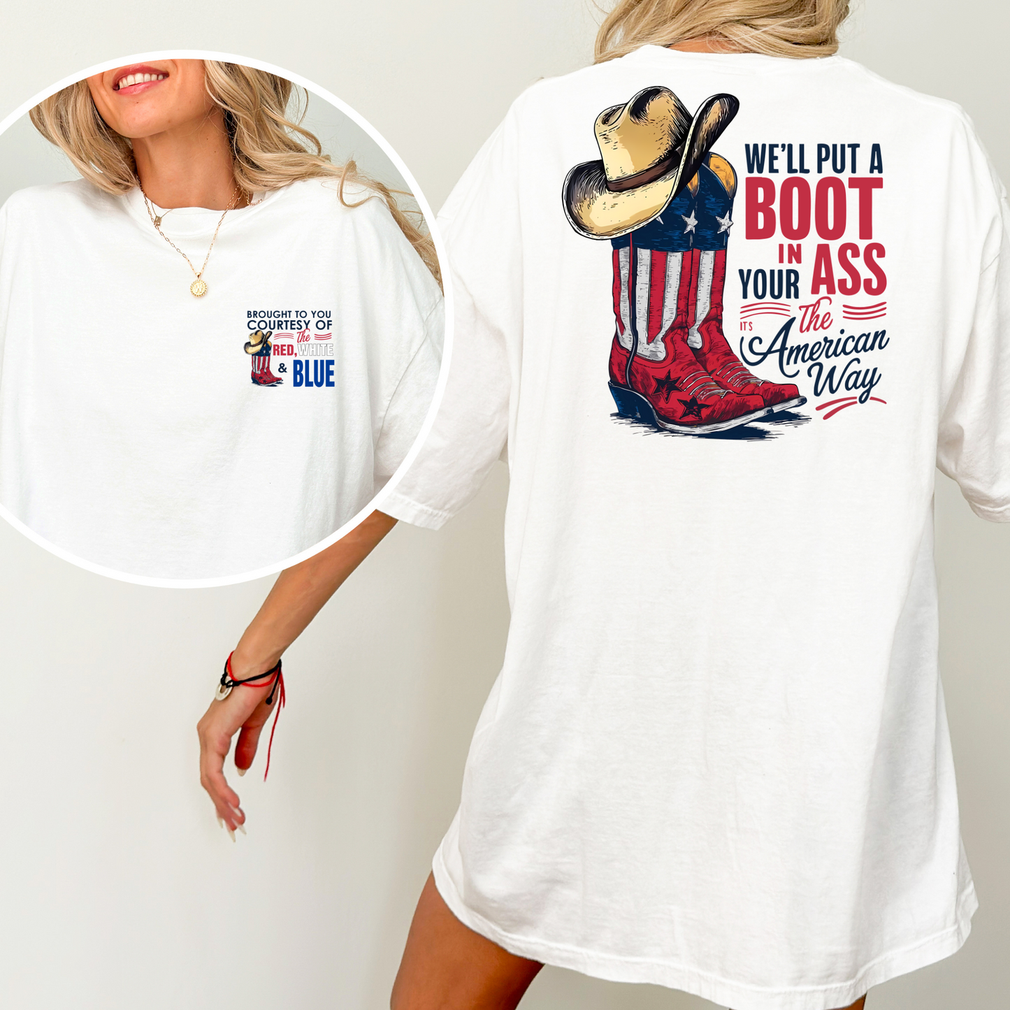 We'll Put A Boot In Your Ass The American Way Full Color DTF Transfer