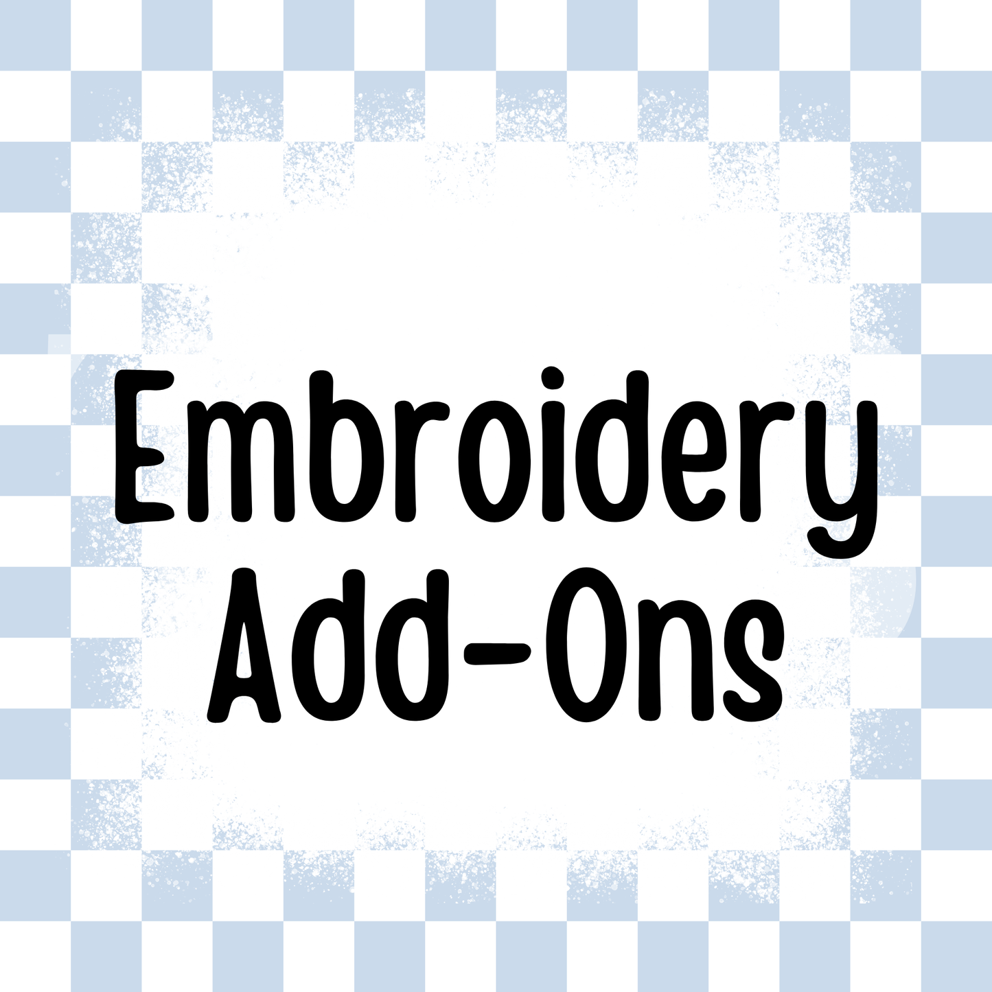 Embroidery Add On (MULTI OPTIONS) Embroidered Items Only