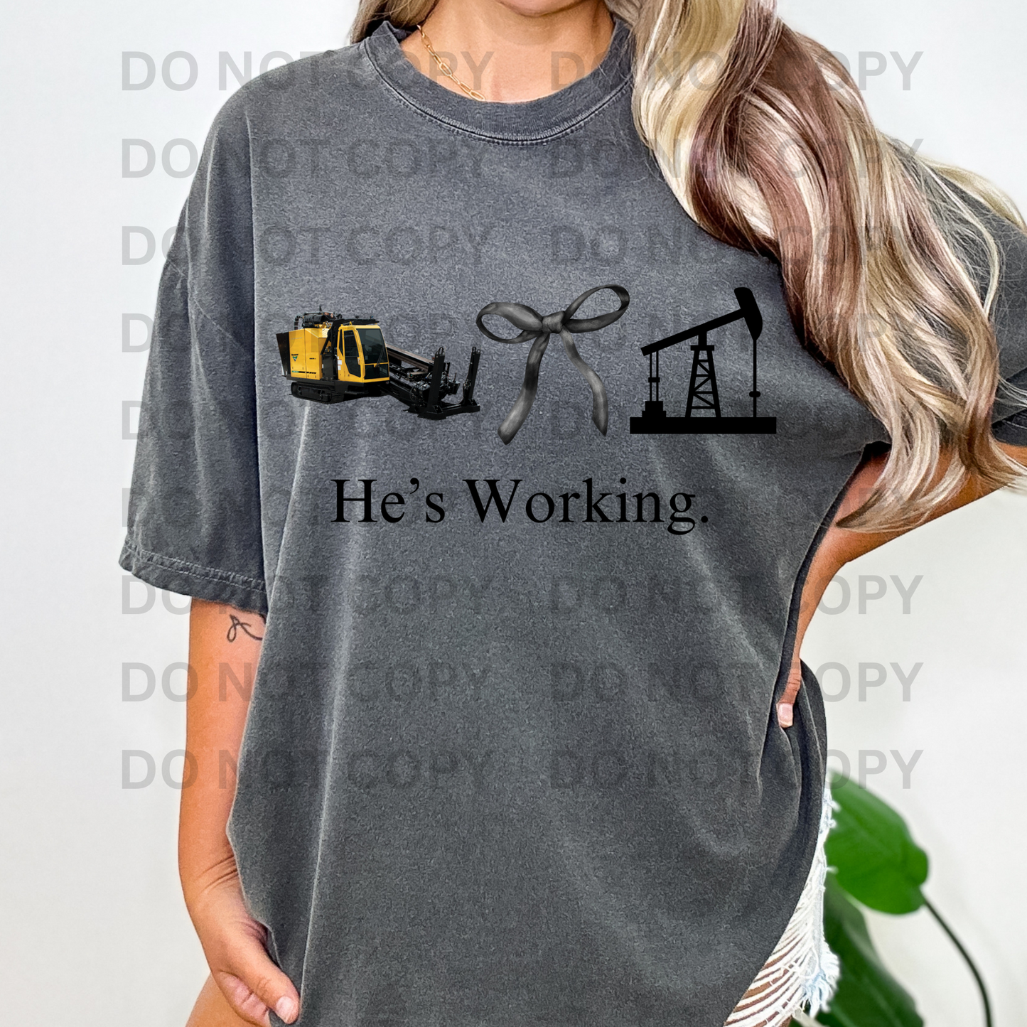 He's Working - Drill Rig Operator Full Color DTF Transfer