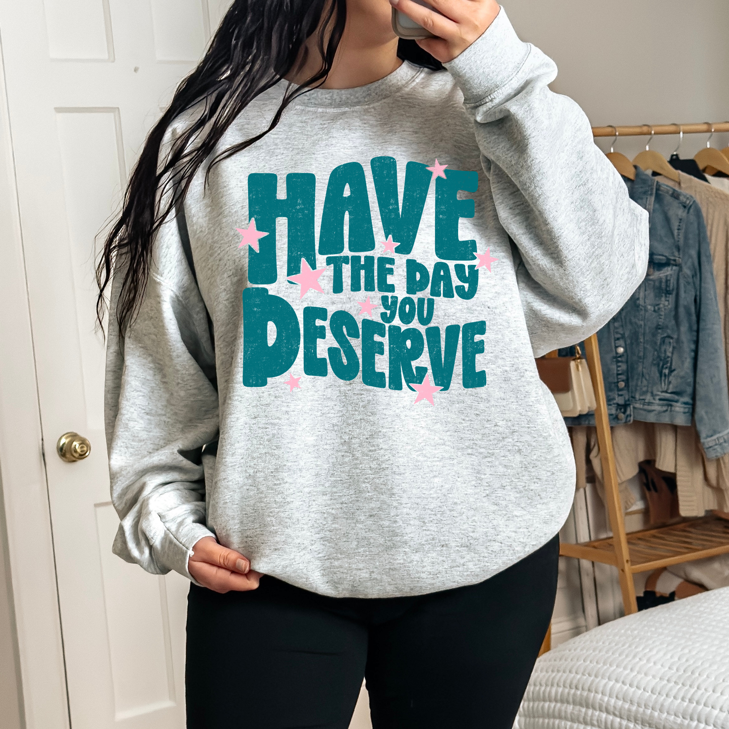 Have The Day You Deserve Full Color DTF Transfer