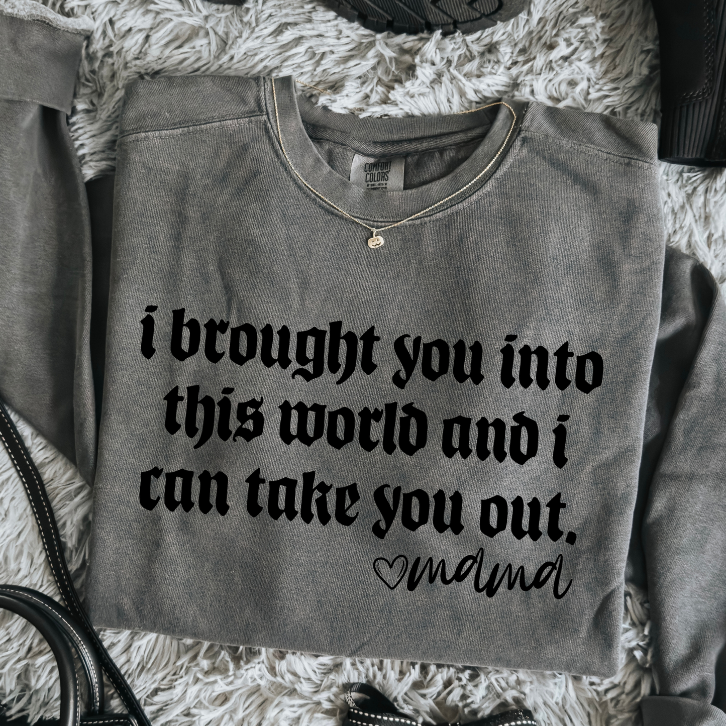 I Brought You Into This World and I Can Take You Out - Mama Full Color DTF Transfer