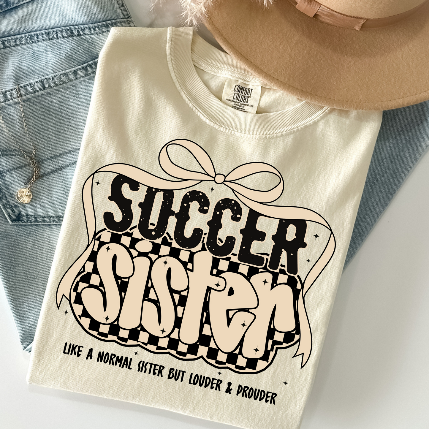 Soccer Sister Like A Normal Sister But Louder and Prouder Full Color DTF Transfer