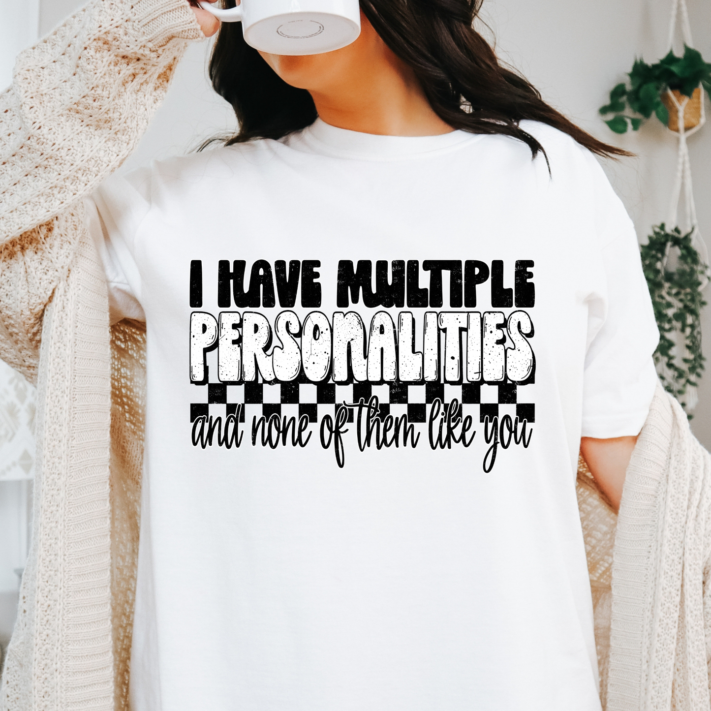 I Have Multiple Personalities and Non Of Them Like You Full Color DTF Transfer