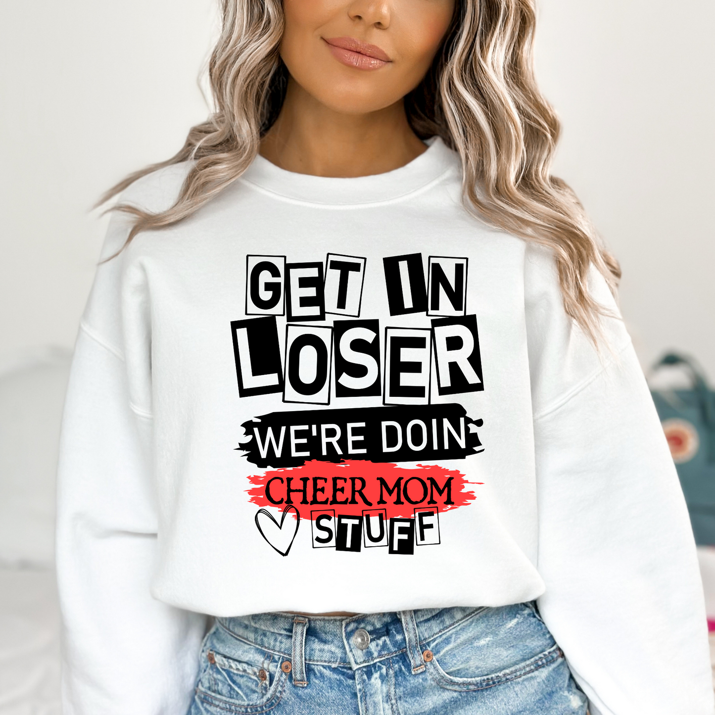 Get In Loser We're Doin Cheer Mom Stuff Full Color DTF Transfer