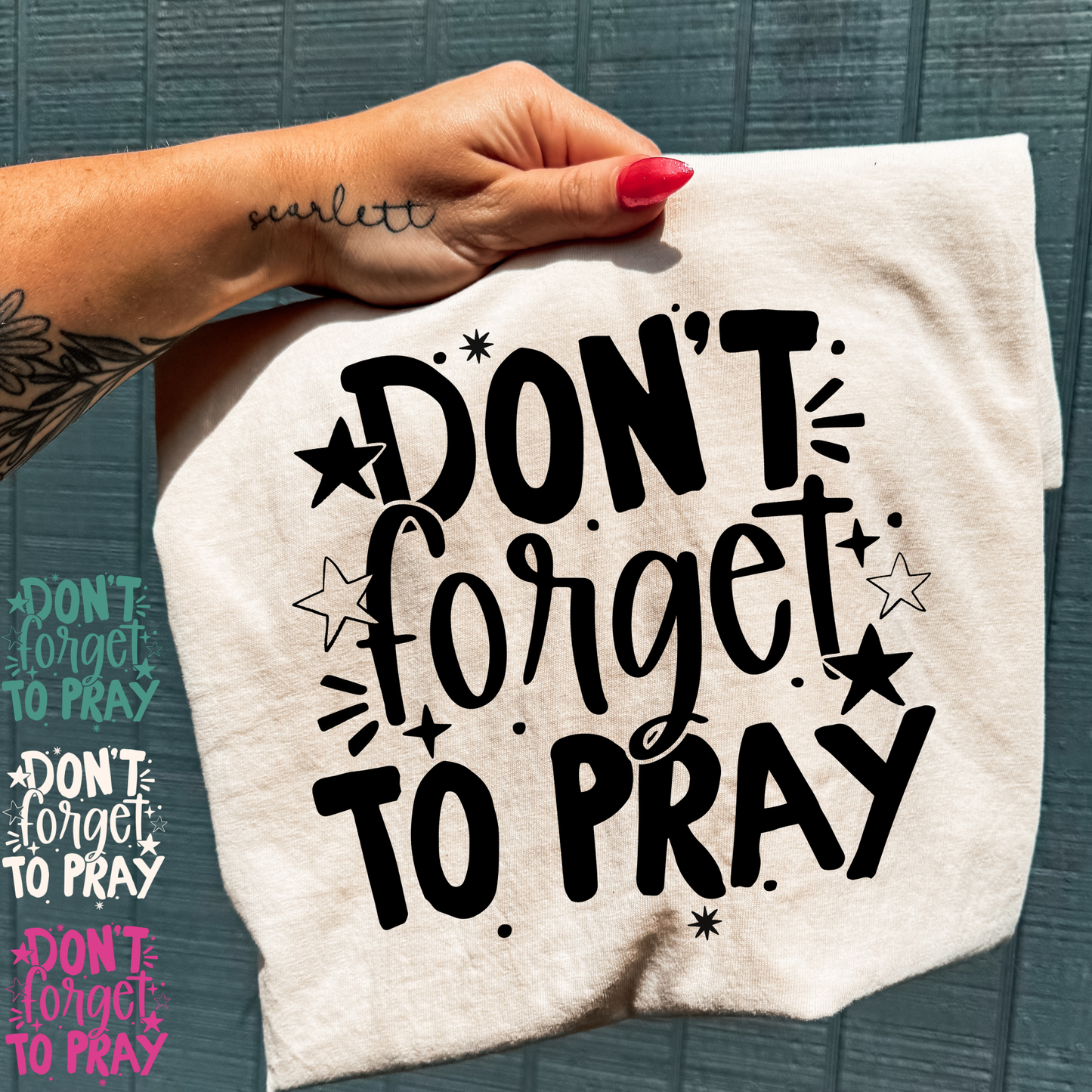 Dont Forget To Pray Full Color DTF Transfer