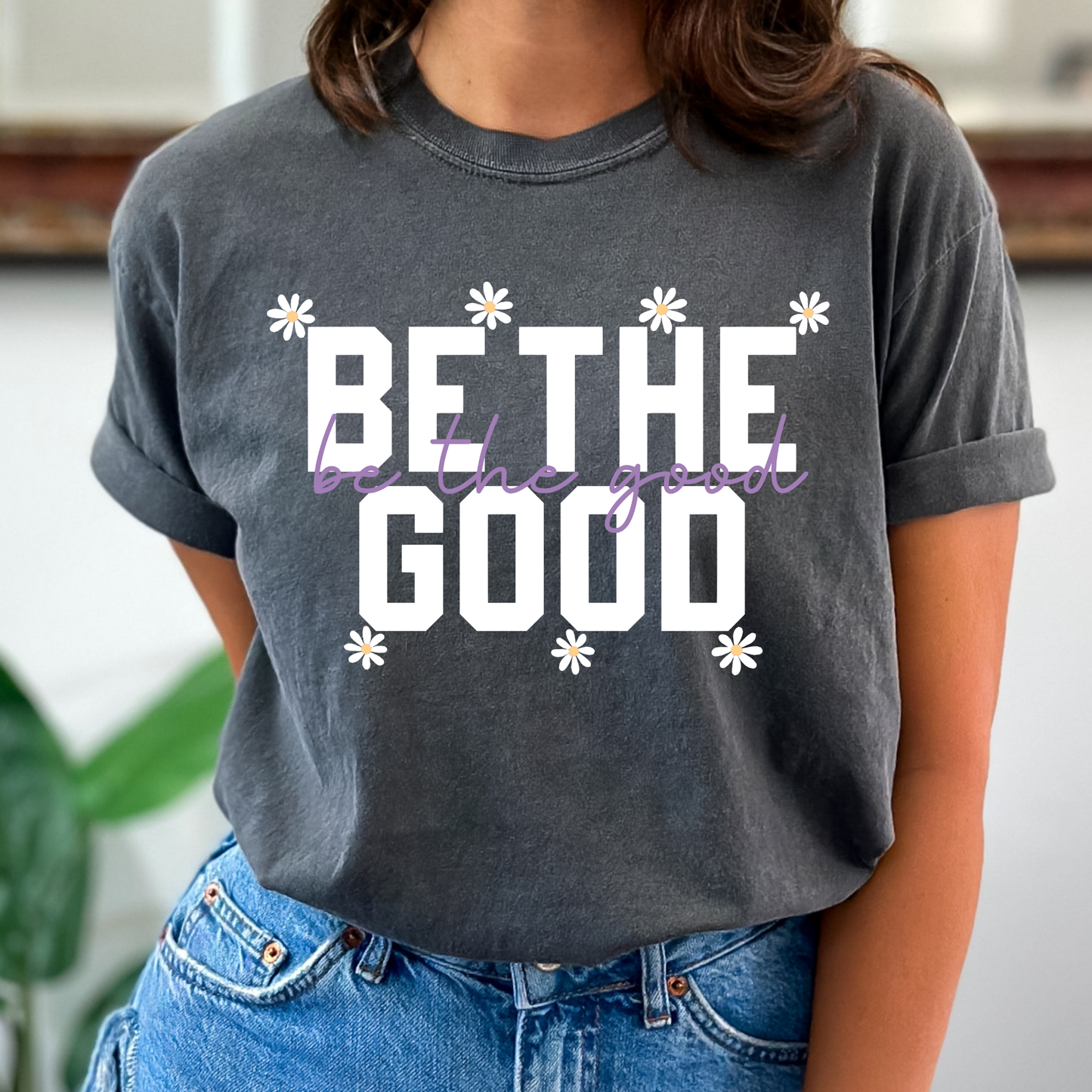 Be The Good Full Color DTF Transfer