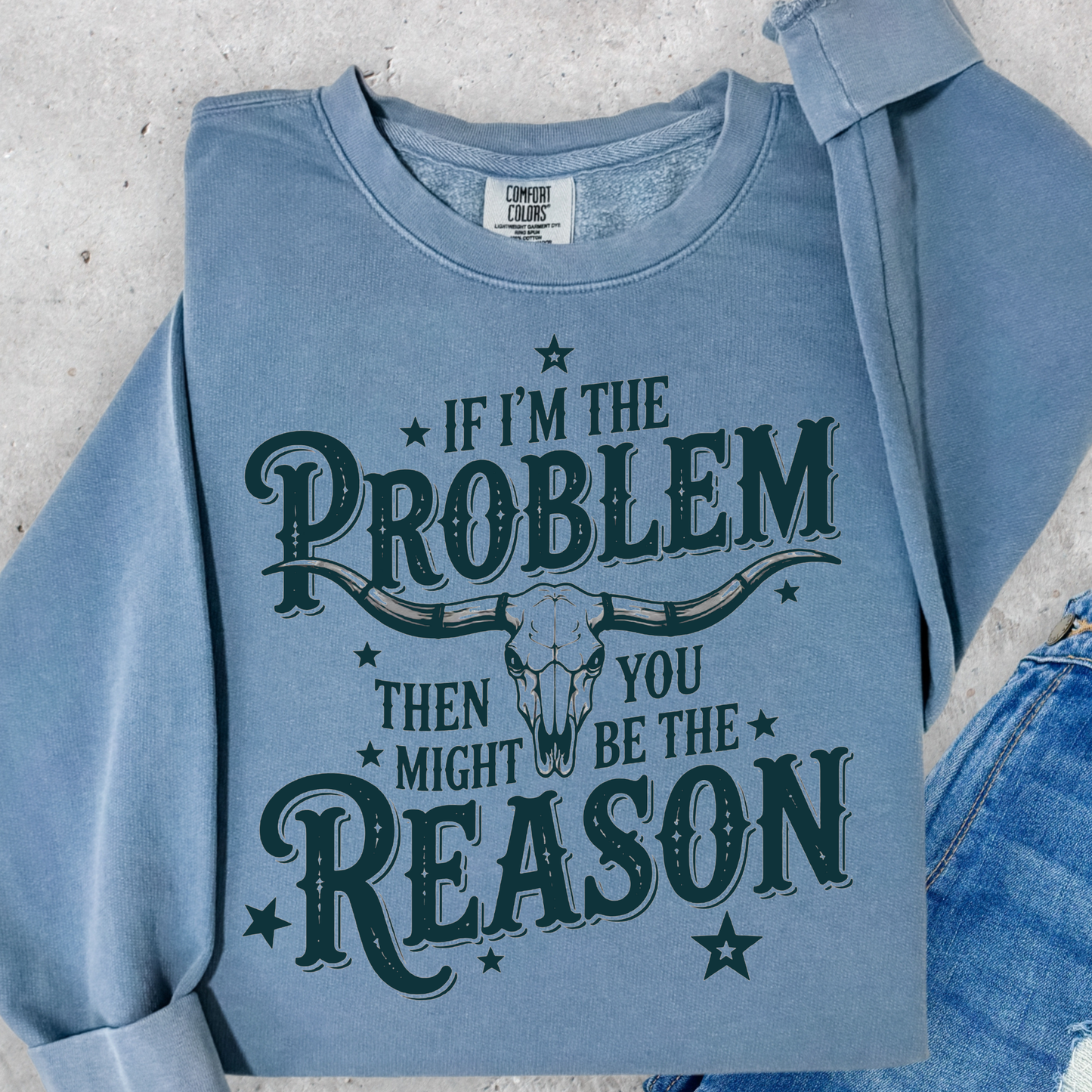 If I'm The Problem Then You Might Be The Reason Full Color DTF Transfer