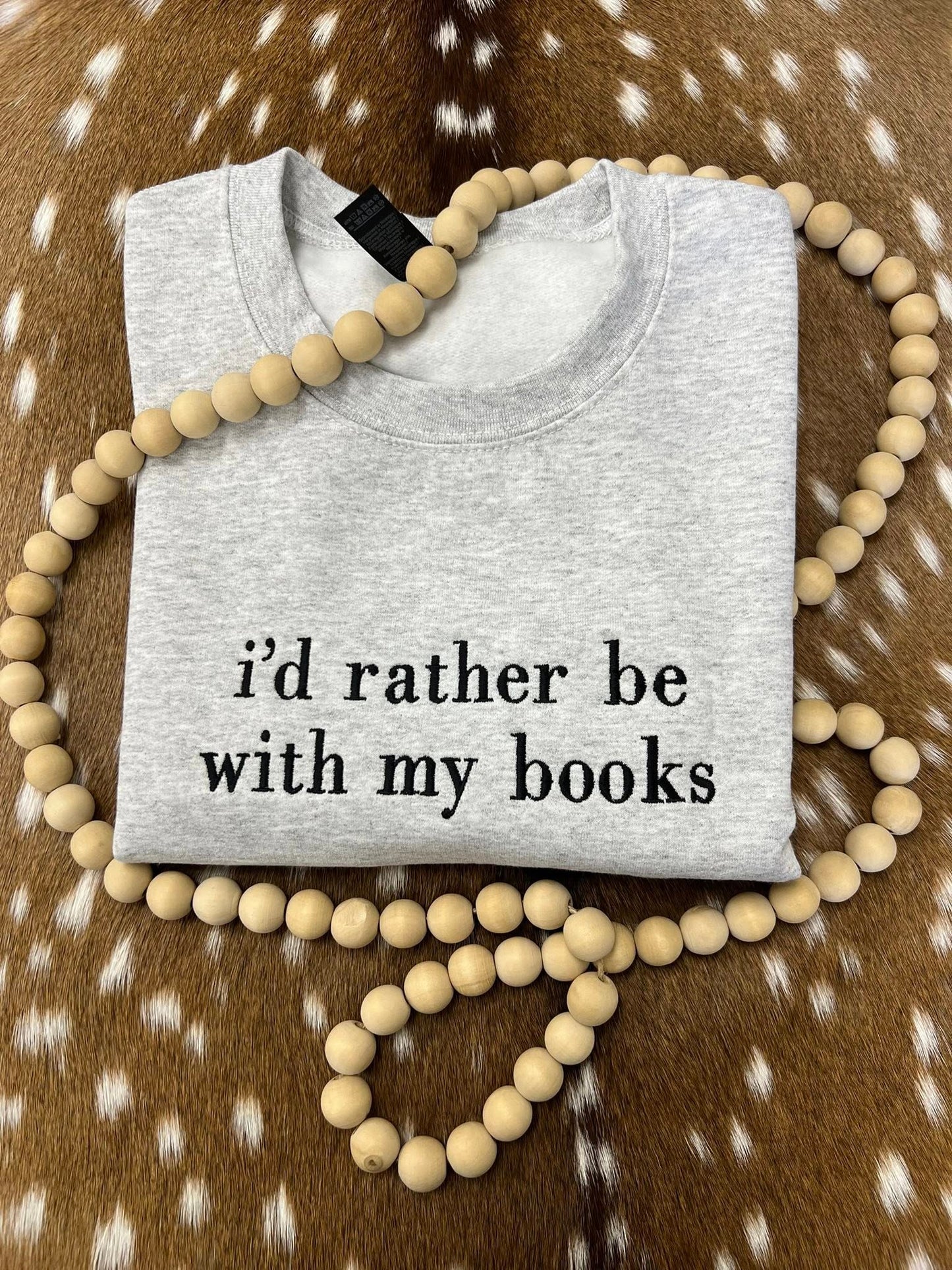 I'd Rather Be With My Books Embroidered Sweatshirt/T-Shirt