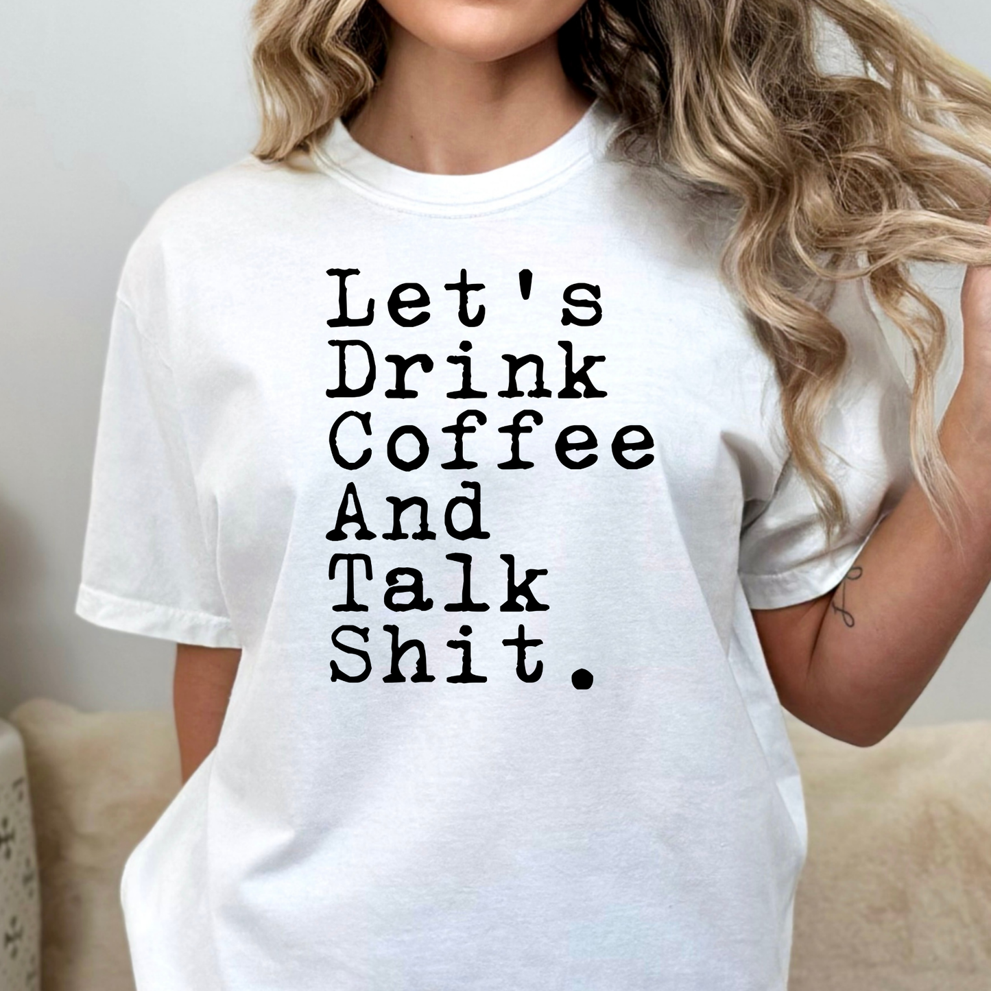 Lets Drink Coffee and Talk Shit Full Color DTF Transfer