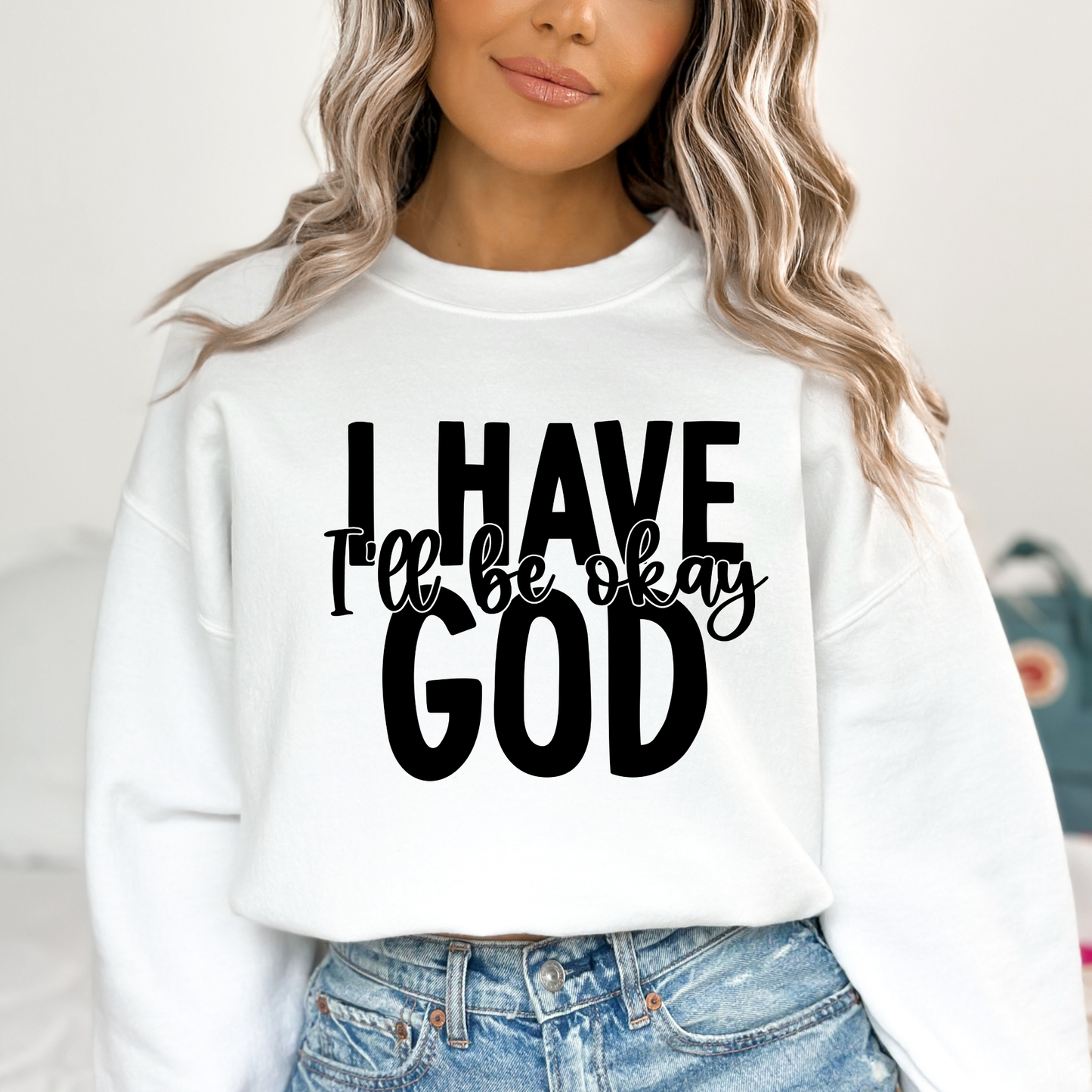 Ill Be Okay I Have God Full Color DTF Transfer