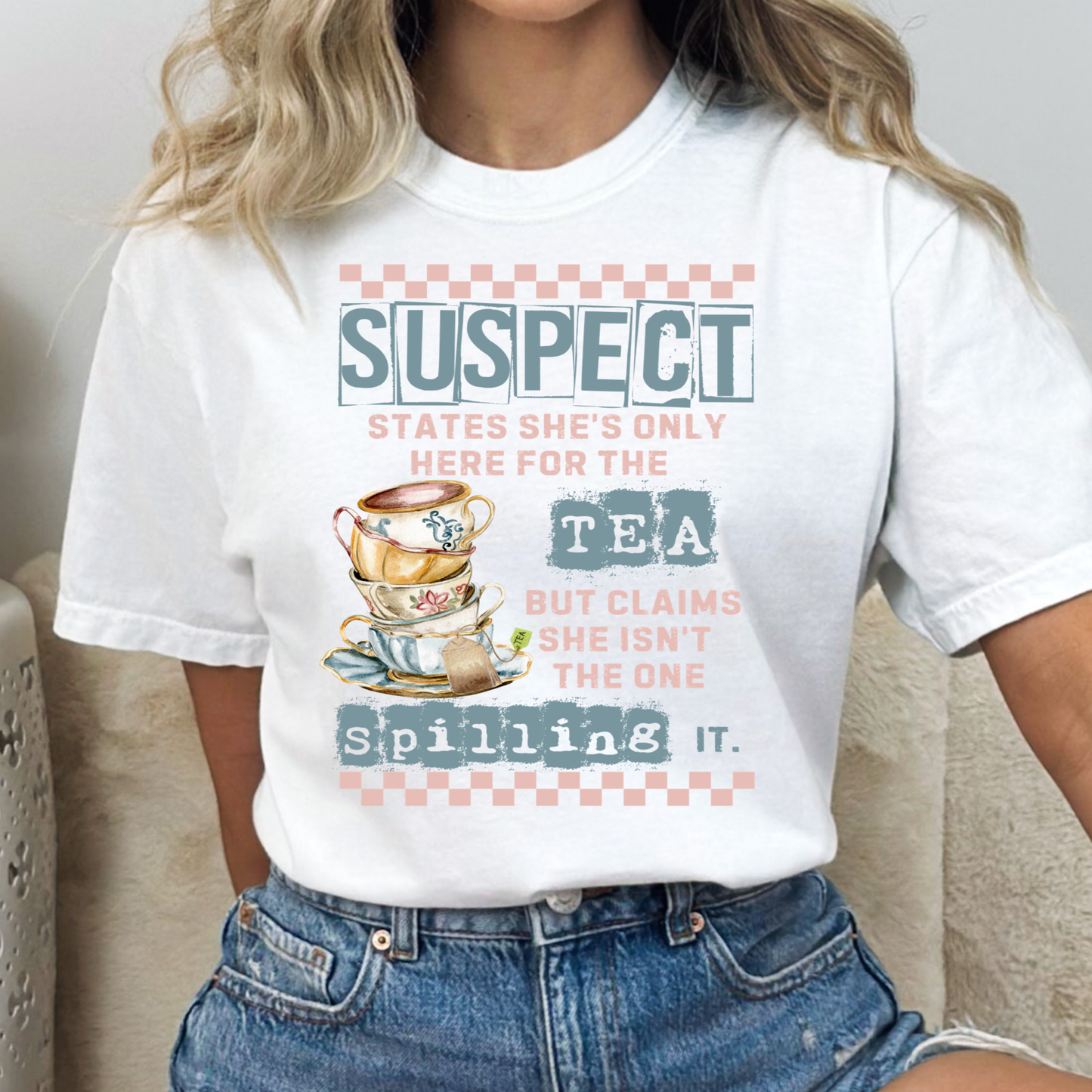 Suspect State Shes Only Here For The Tea... Full Color DTF Transfer