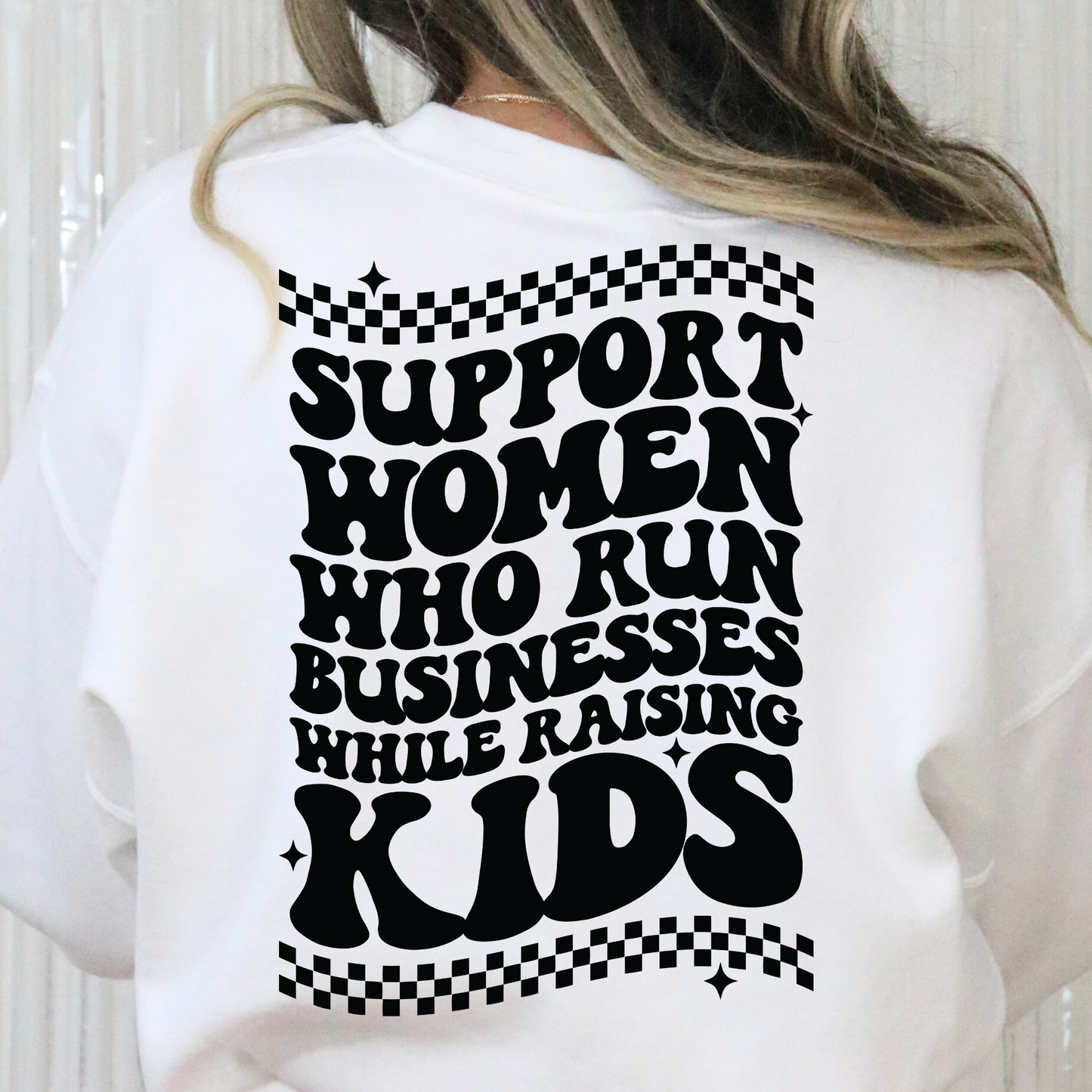 Support Women Who Run Businesses While Rasings Kids Full Color DTF Transfer