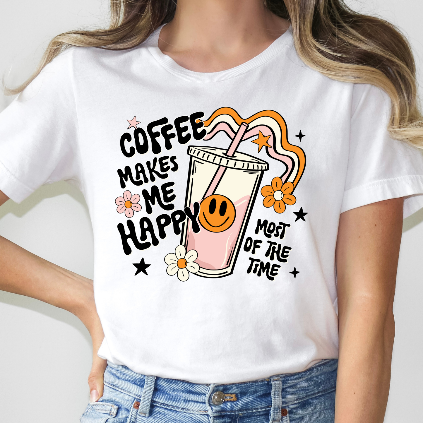 Coffee Makes Me Happy Most Of The Time Full Color DTF Transfer