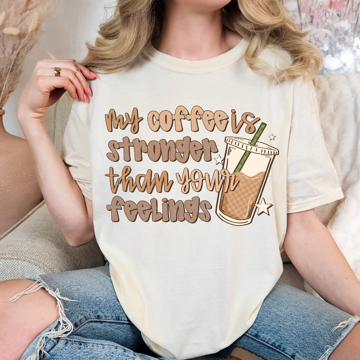 My Coffee Is Stronger Than My Feelings Full Color DTF Transfer