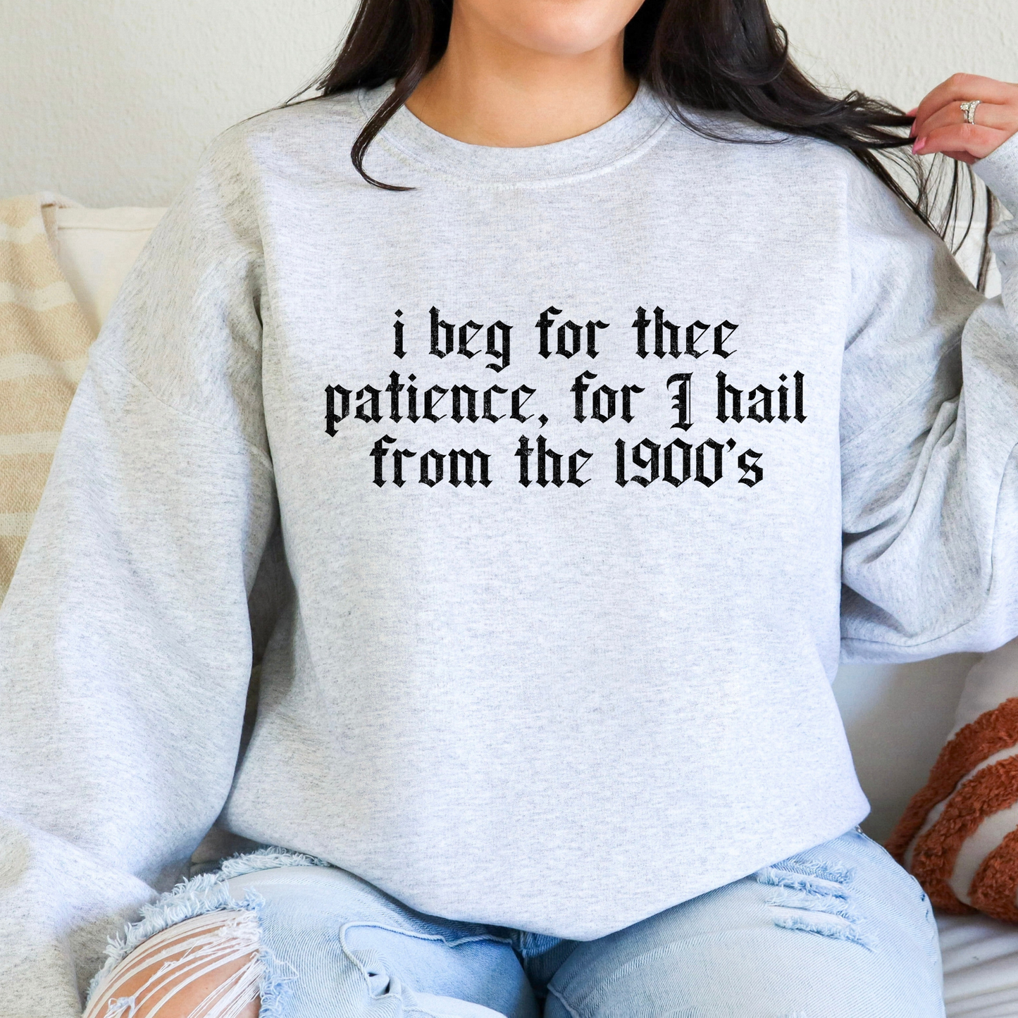 I Beg for Thee Patience for I Hail From the 1900's Full Color DTF Transfer