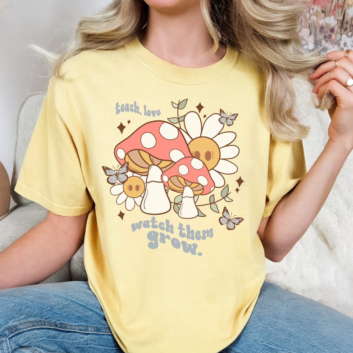 Teach, Love, Watch Them Grow (Mushrooms/Flowers) Full Color DTF Transfer