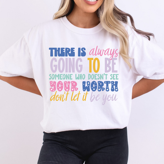 There is Always Going to be... Full Color DTF Transfer