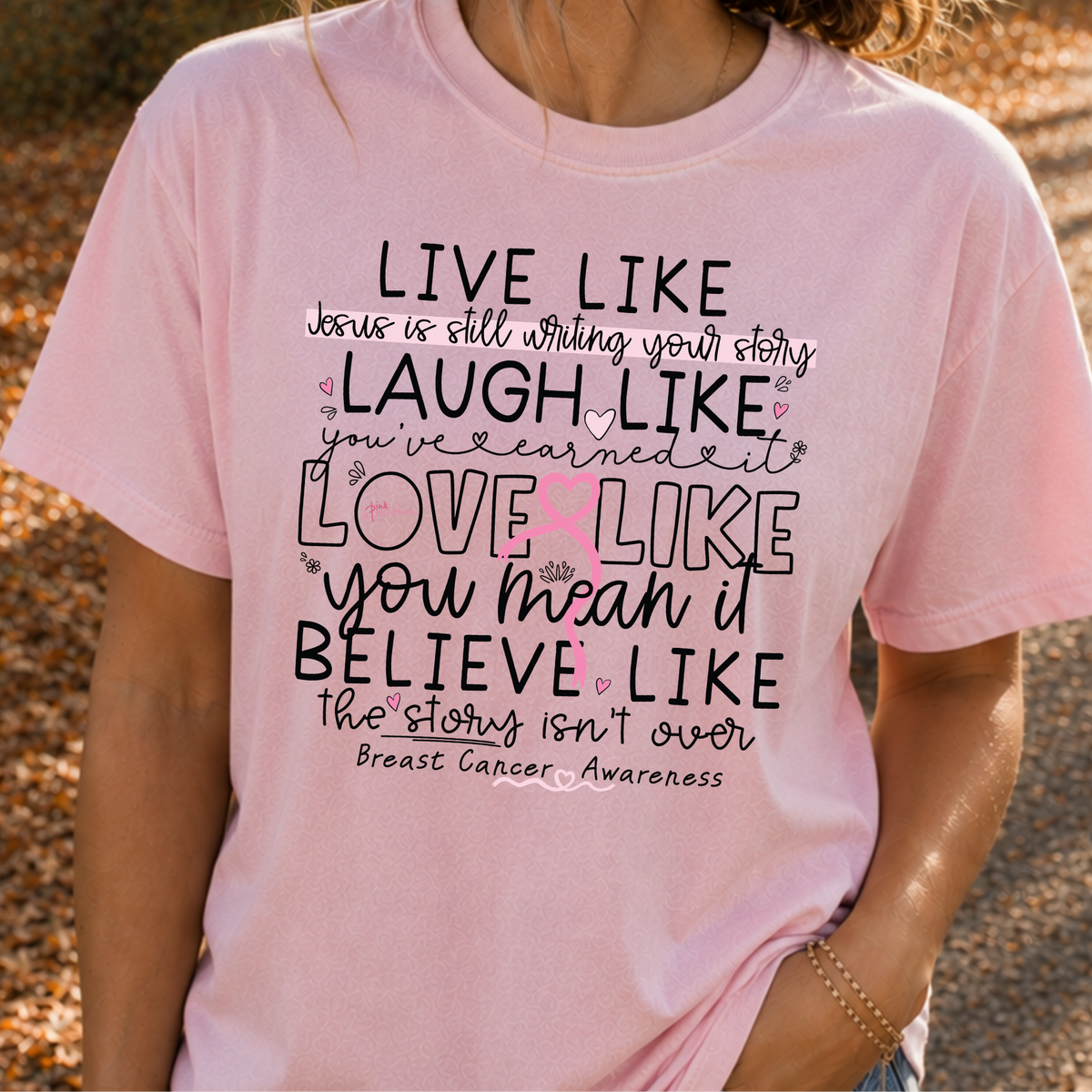 Live, Laugh, Love, Like You Mean It Breast Cancer Full Color DTF Transfer