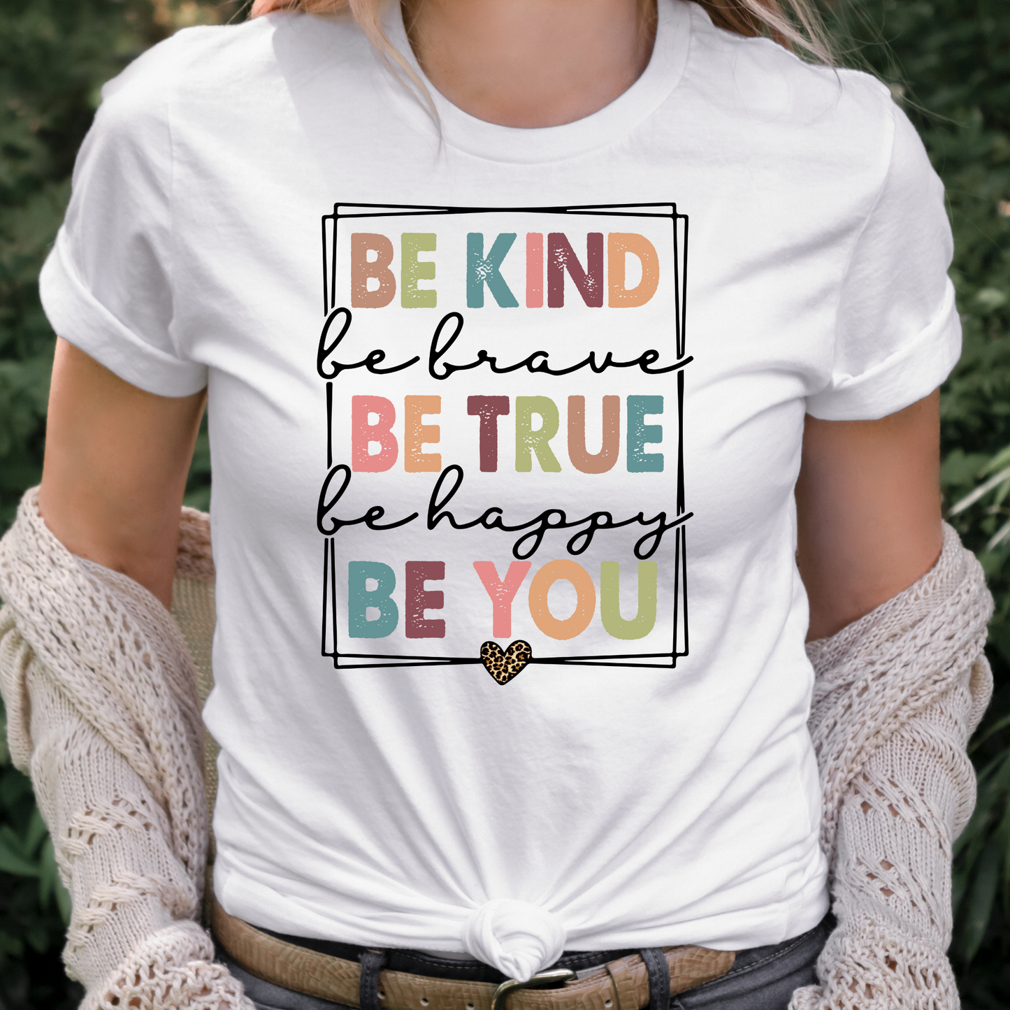 Be Kind Be Brave Be Happy Be You Full Color DTF Transfer
