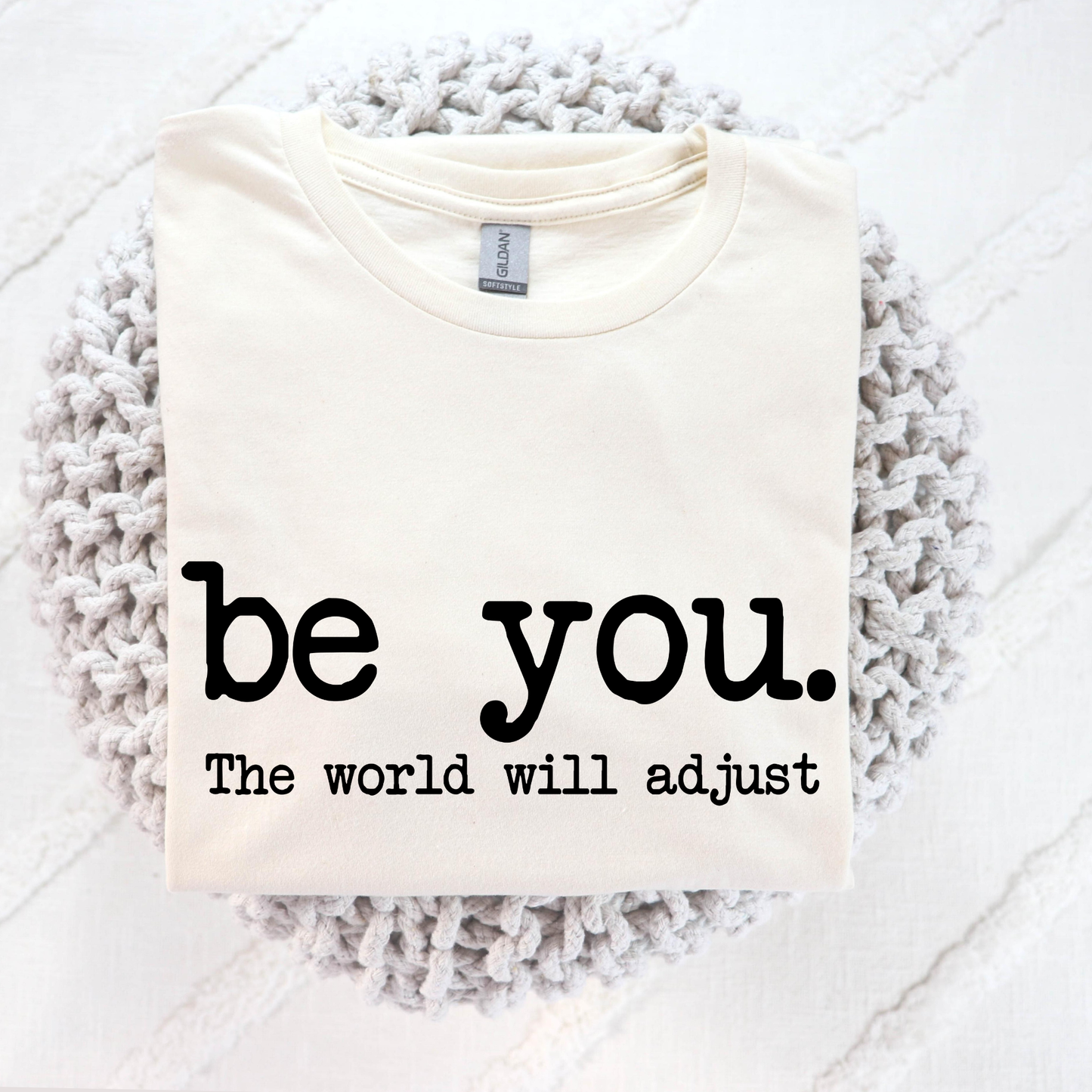 Be You The World Will Adjust Full Color DTF Transfer