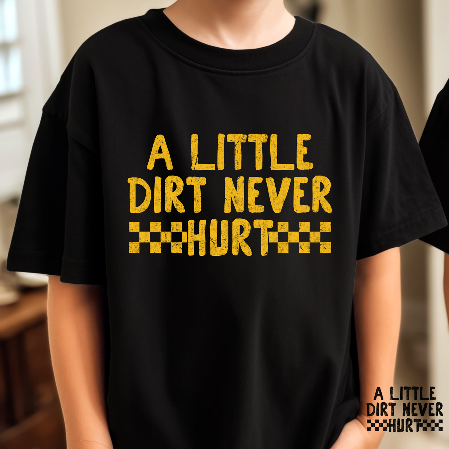 A Little Dirt Never Hurt Full Color DTF Transfer