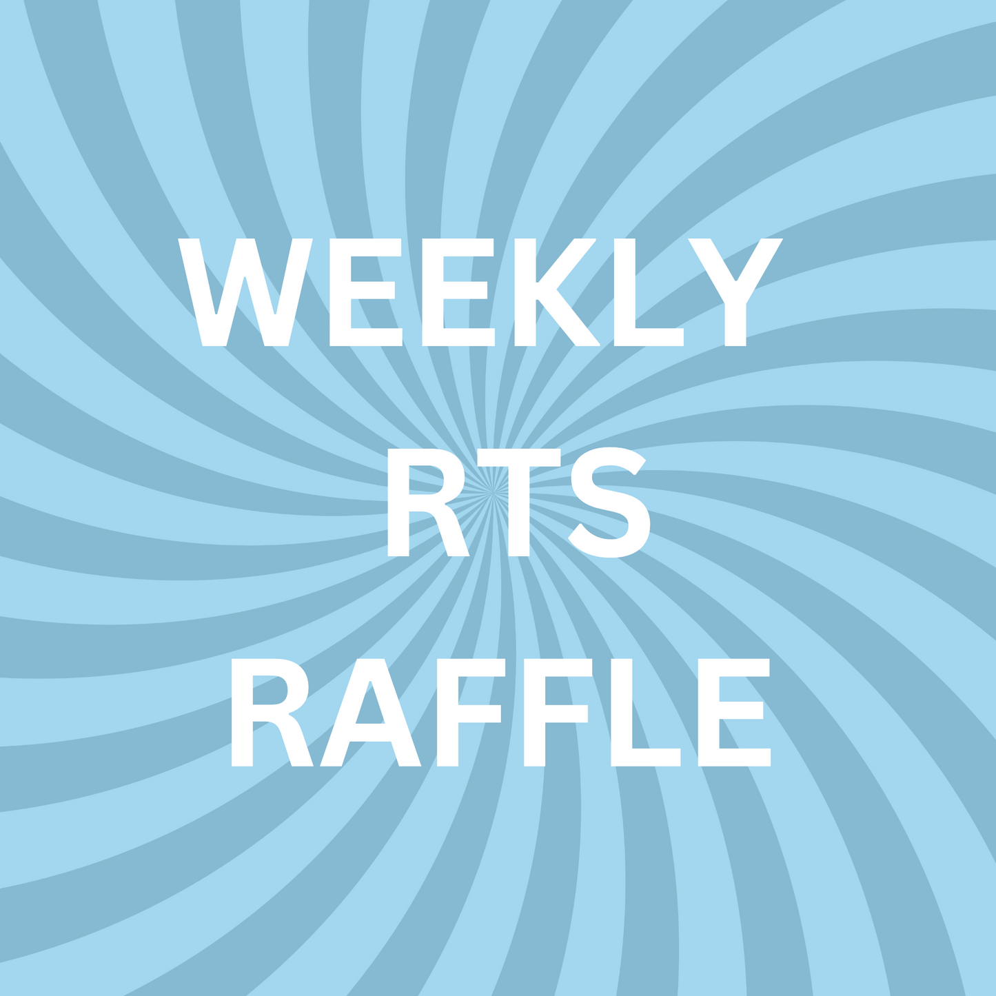 WEEKLY RTS RAFFLE ($50 VALUE + FREE SHIPPING )