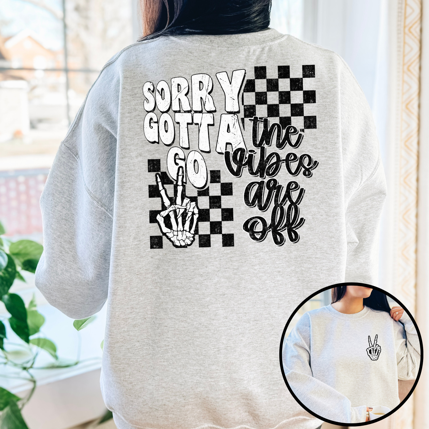 Sorry Gotta Go Vibes Are Off Full Color DTF Transfer