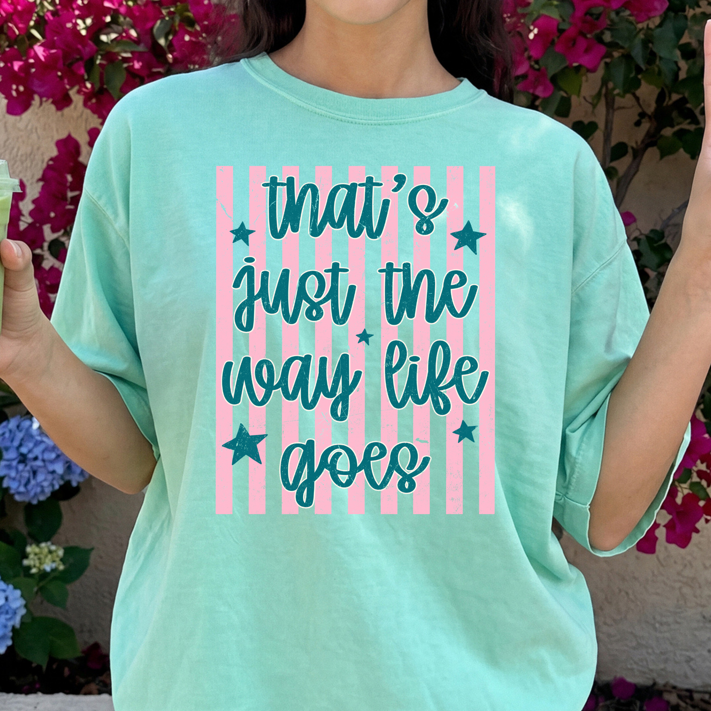 That's Just The Way Life Goes Full Color DTF Transfer