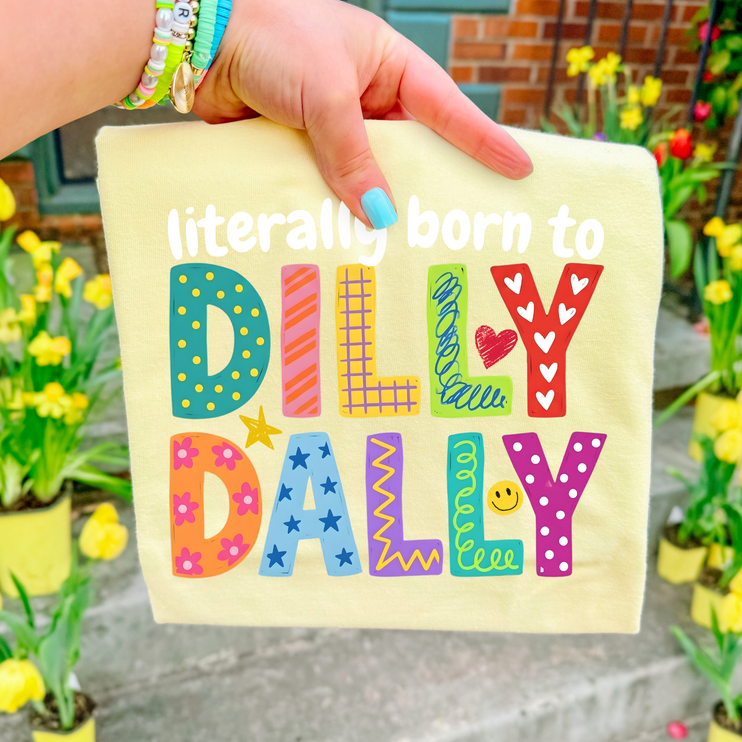 Literally Born To Dilly Dally Full Color DTF Transfer