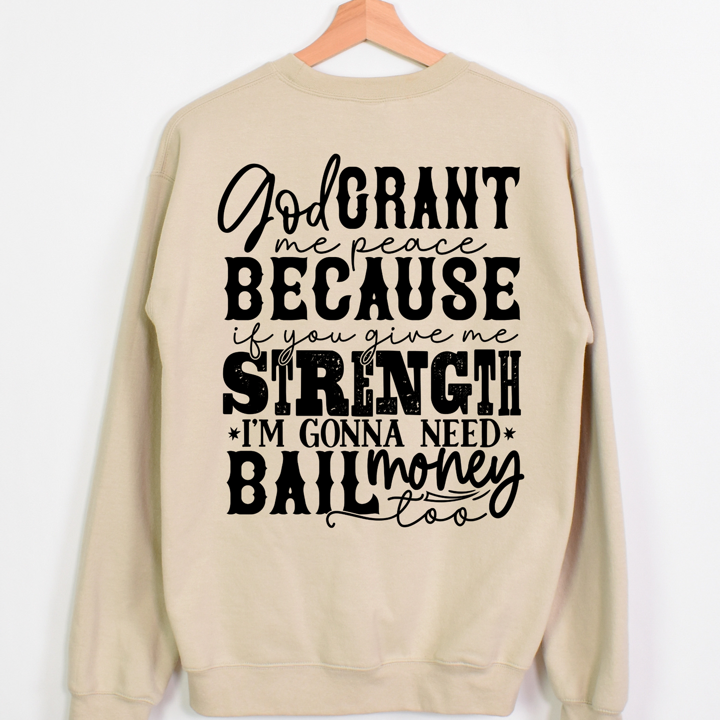 God Grant Me Peace Because If You Give Me Strength Im Gonna Need Bail Money Full Color DTF Transfer