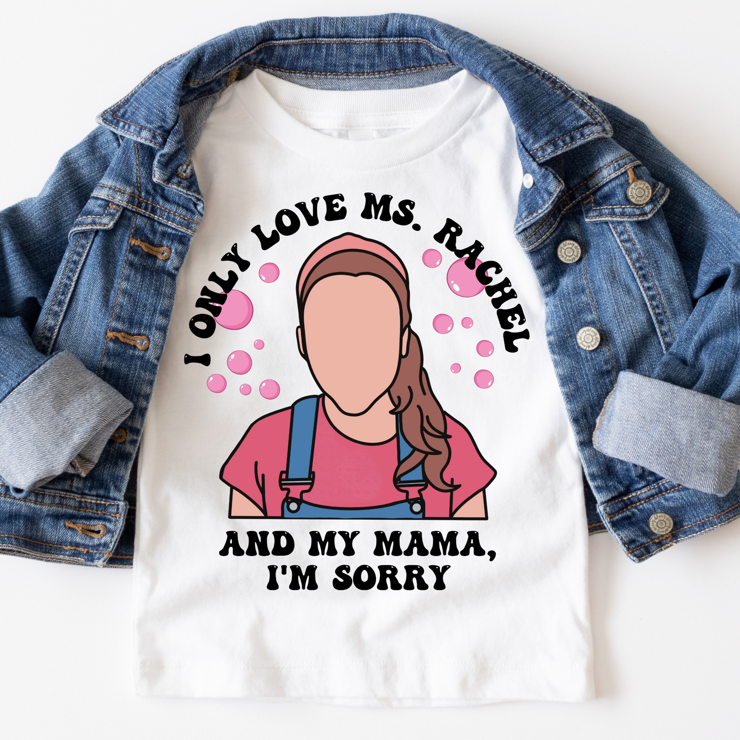 I Only Love Ms. Rachel and My Mama I'm Sorry Full Color DTF Transfer