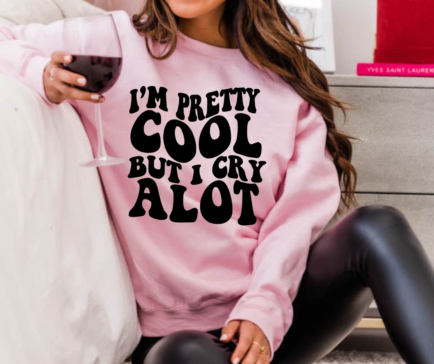 I’m Pretty Cool But I Cry Alot Full Color DTF Transfers