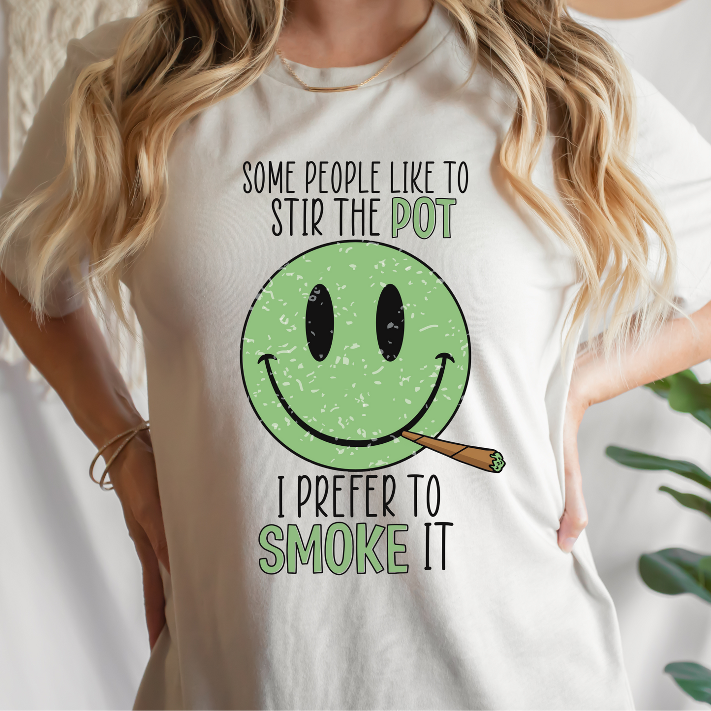 Some People Like To Stir The Pot I Prefer To Smoke It 420 Weed Full Color DTF Transfers