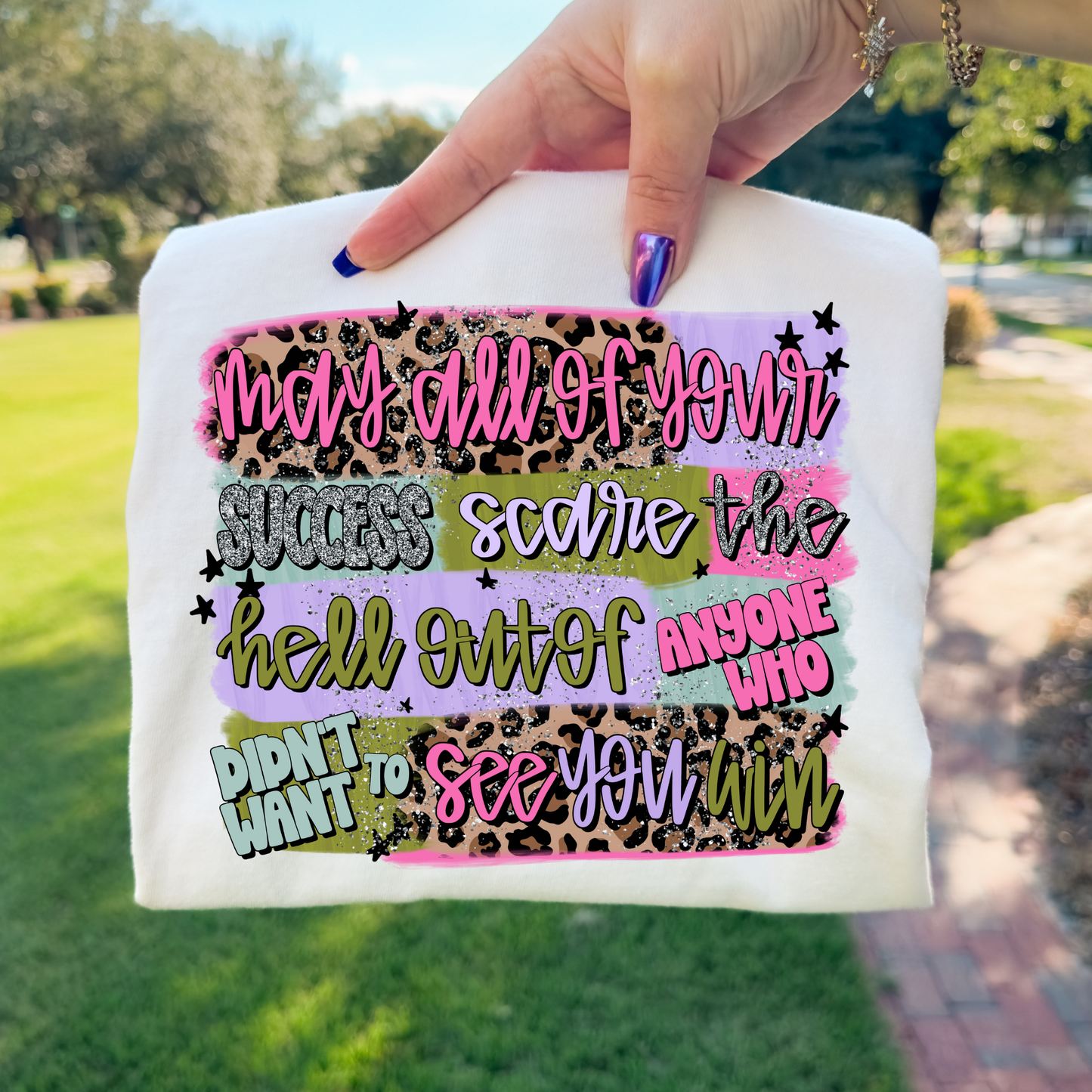 May All Of Your Success Scare The Hell Out Of Anyone... Full Color DTF Transfer