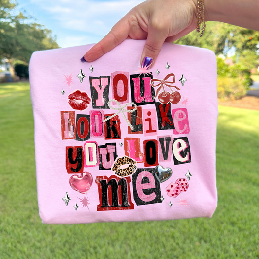 You Look Like You Love Me Full Color DTF Transfer