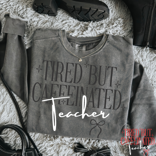Tired But Caffeinated Teacher Full Color DTF Transfer