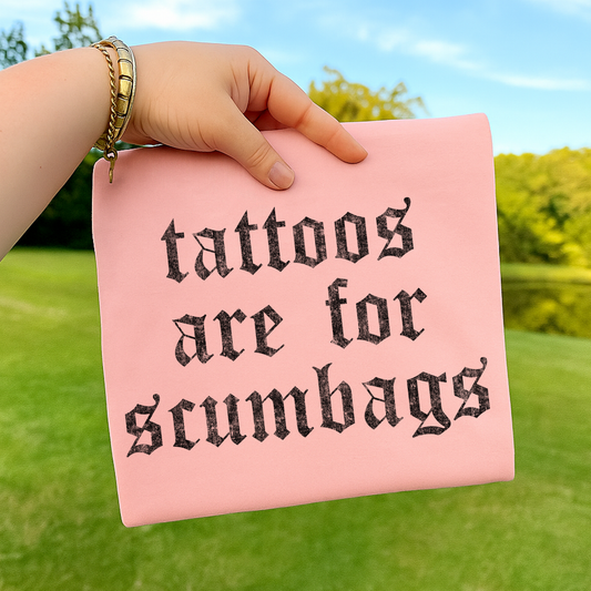Tattoos are For Scumbags Full Color DTF Transfer