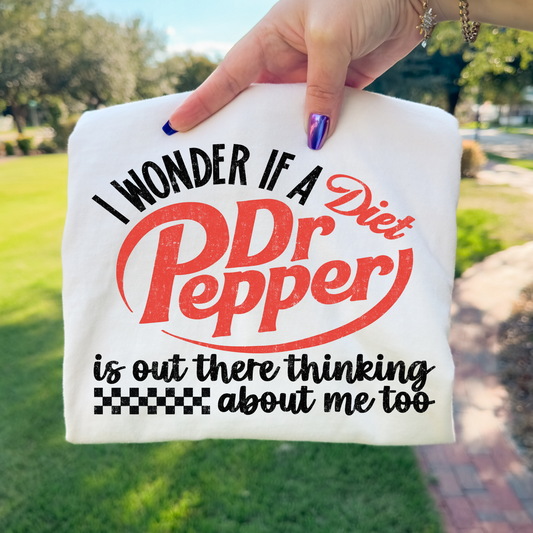 I Wonder If a Diet Dr Pepper Is Out There Thinking About Me Too Full Color DTF Transfer